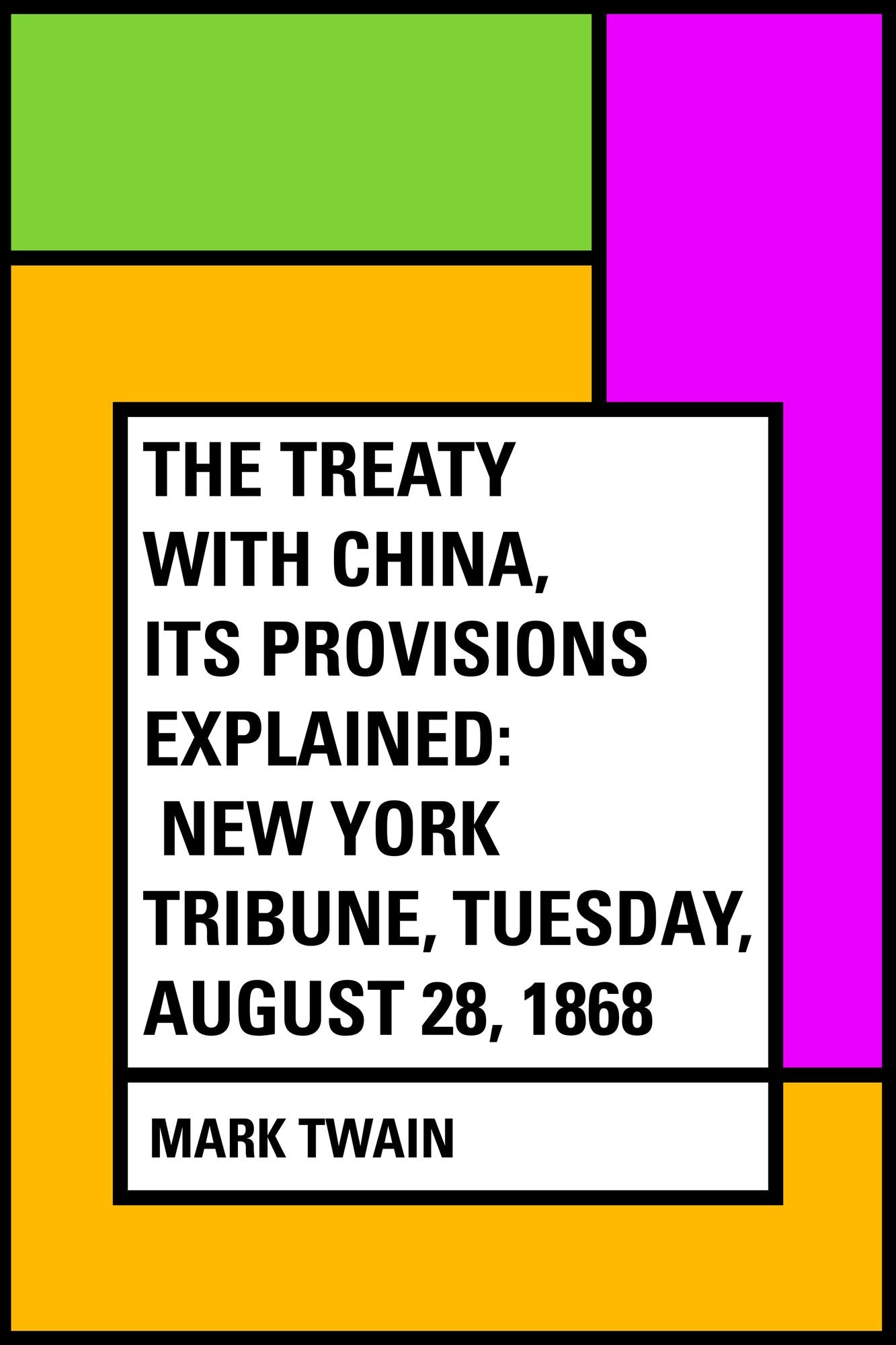 The Treaty With China, its Provisions Explained: New York Tribune, Tuesday, August 28, 1868