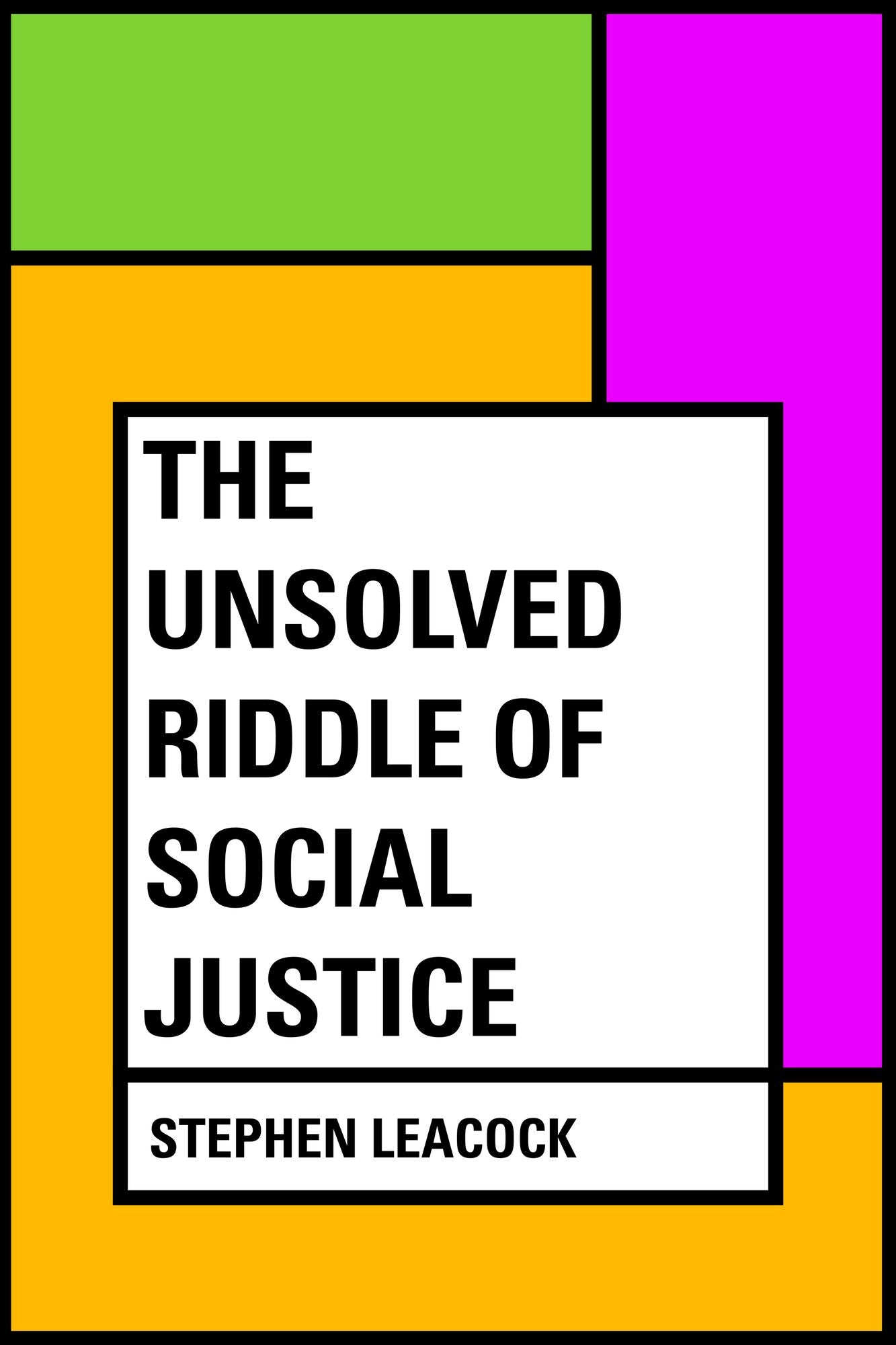 The Unsolved Riddle of Social Justice