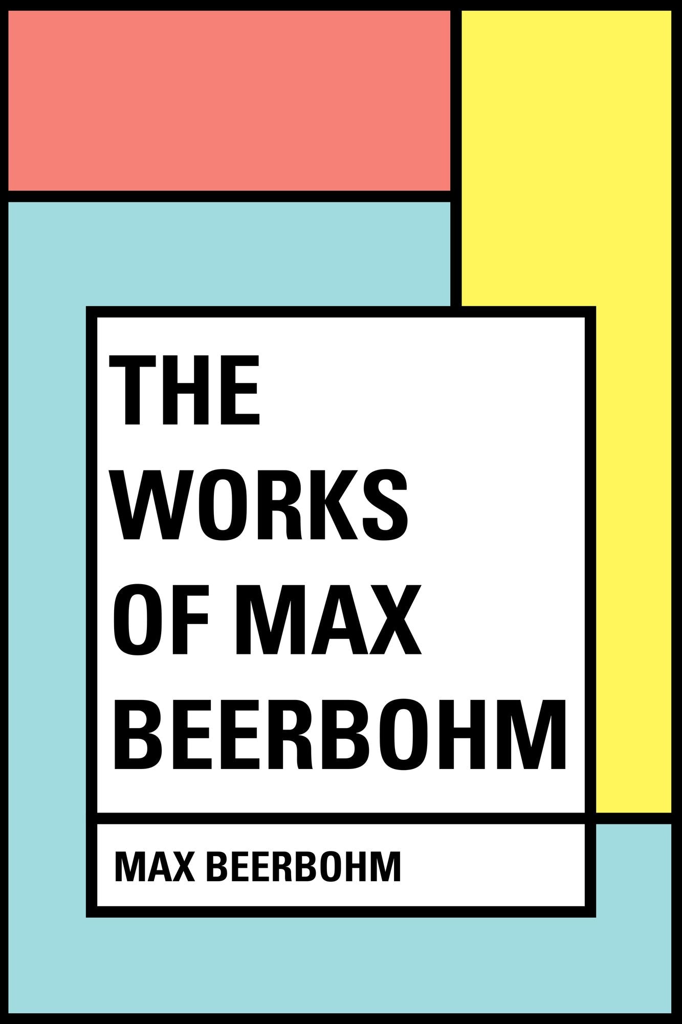 The Works of Max Beerbohm