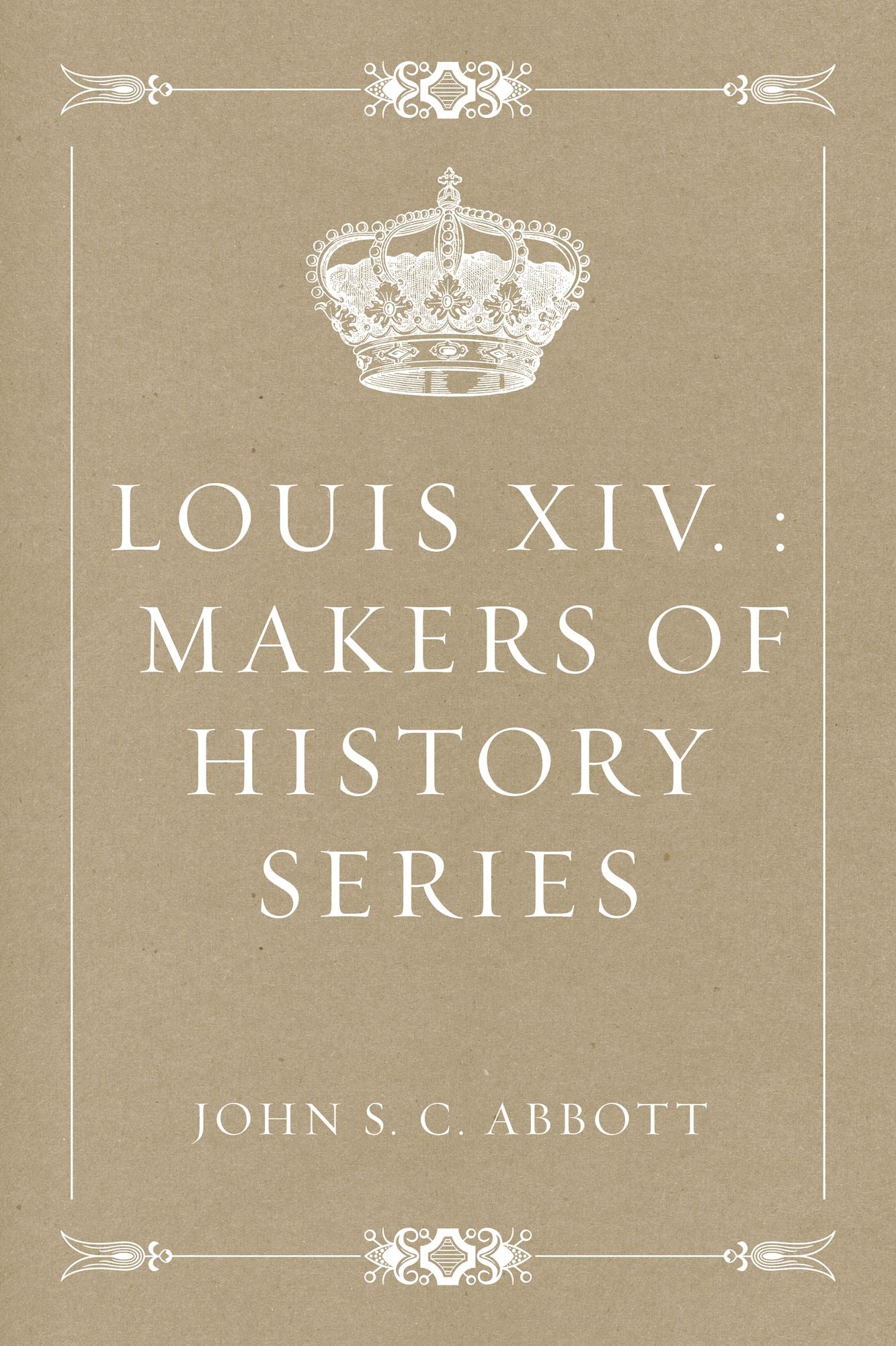 Louis XIV. : Makers of History Series