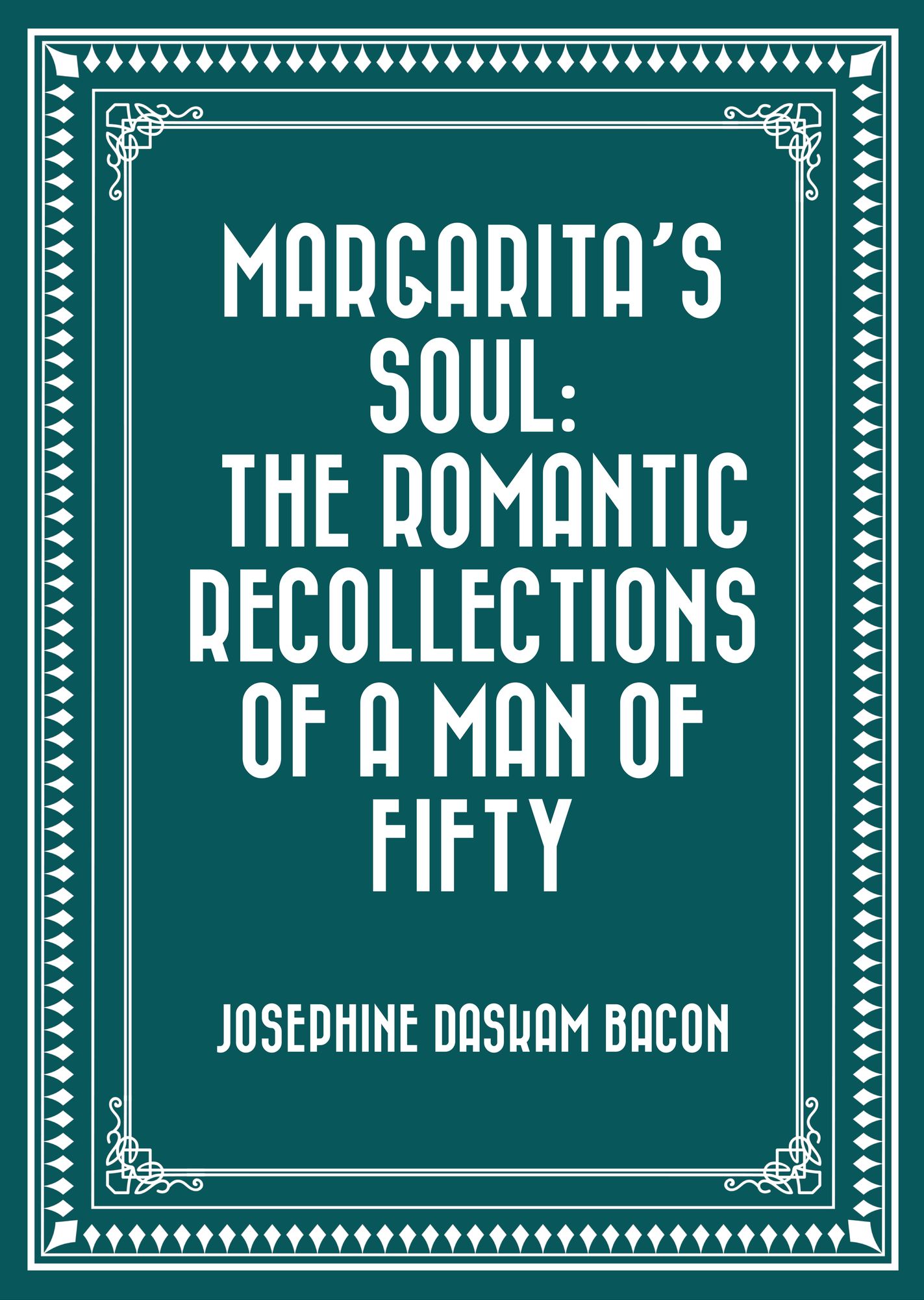 Margarita's Soul: The Romantic Recollections of a Man of Fifty