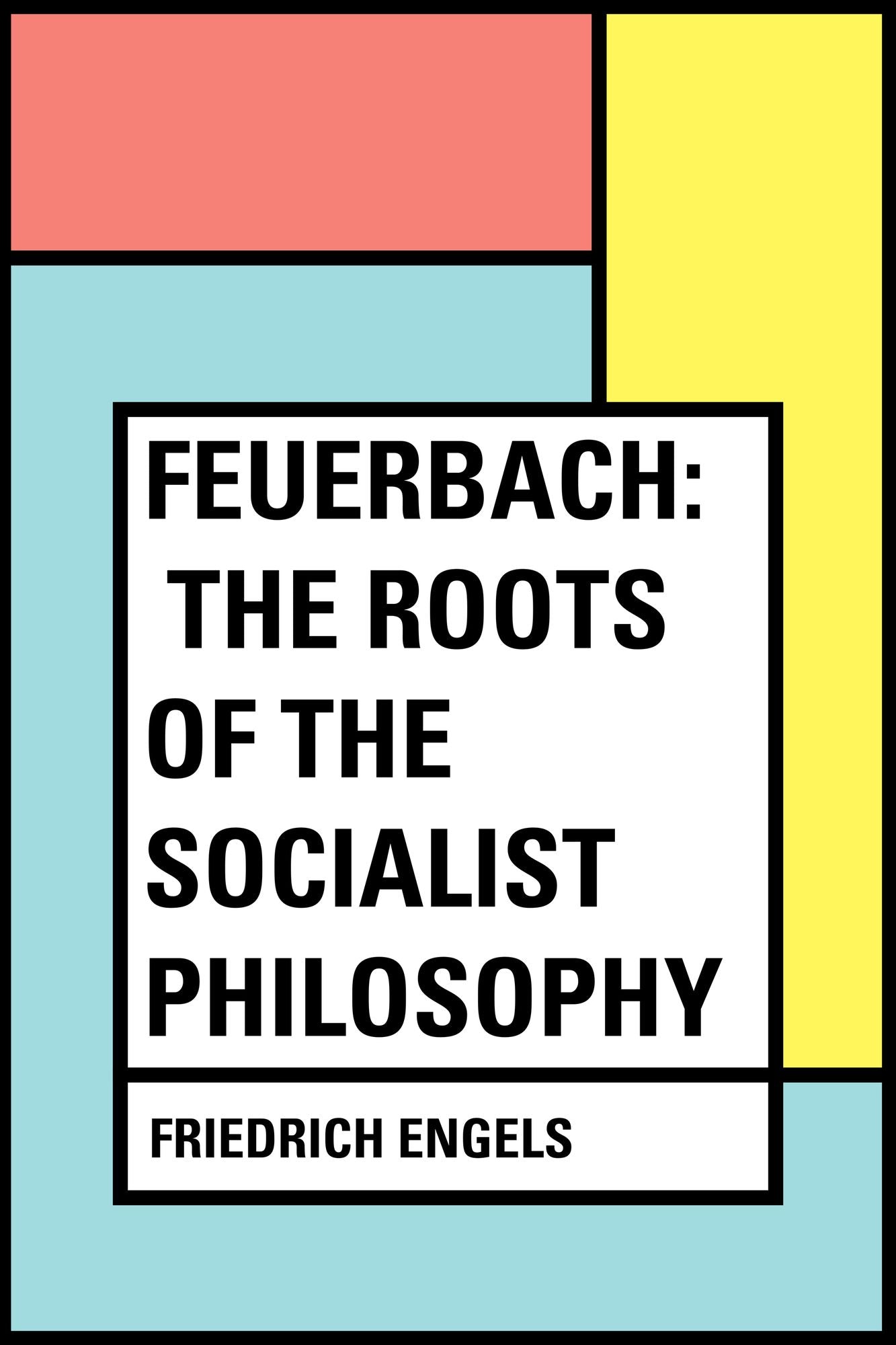 Feuerbach: The roots of the socialist philosophy