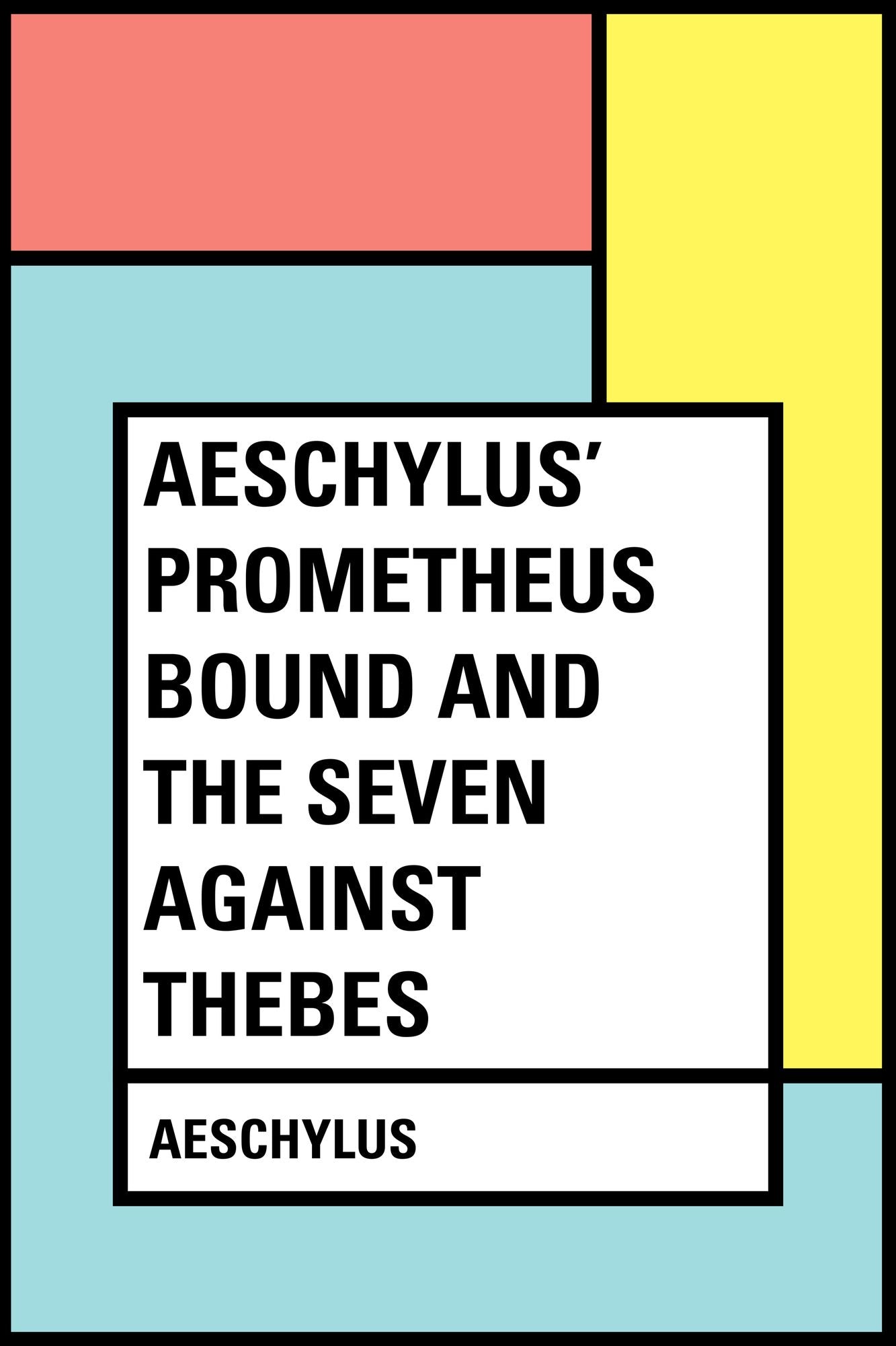 Aeschylus' Prometheus Bound and the Seven Against Thebes