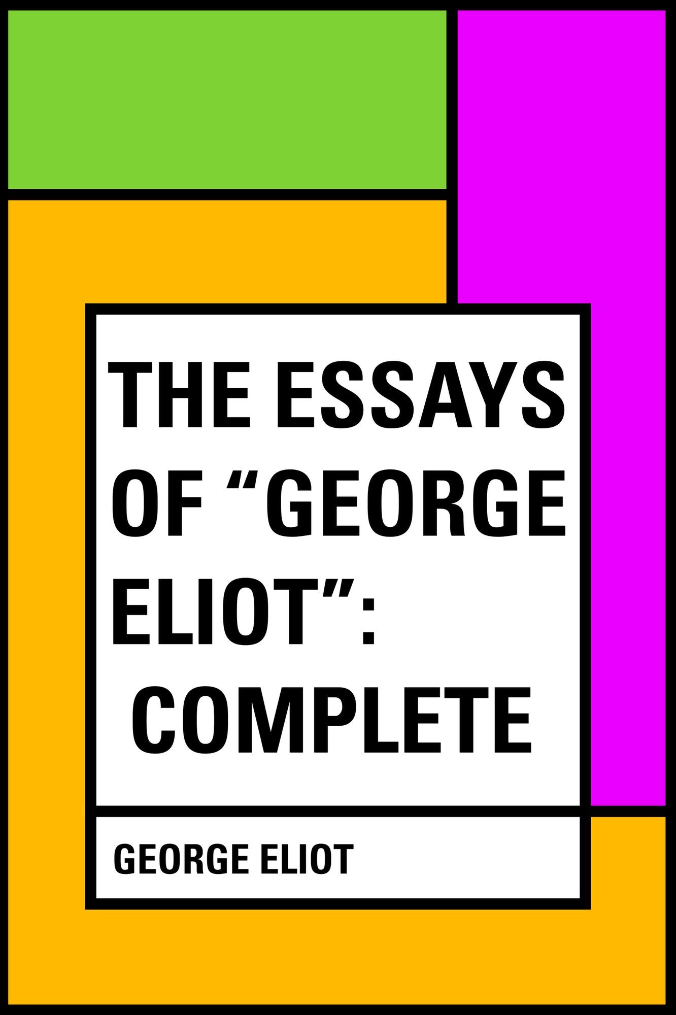 The Essays of "George Eliot": Complete