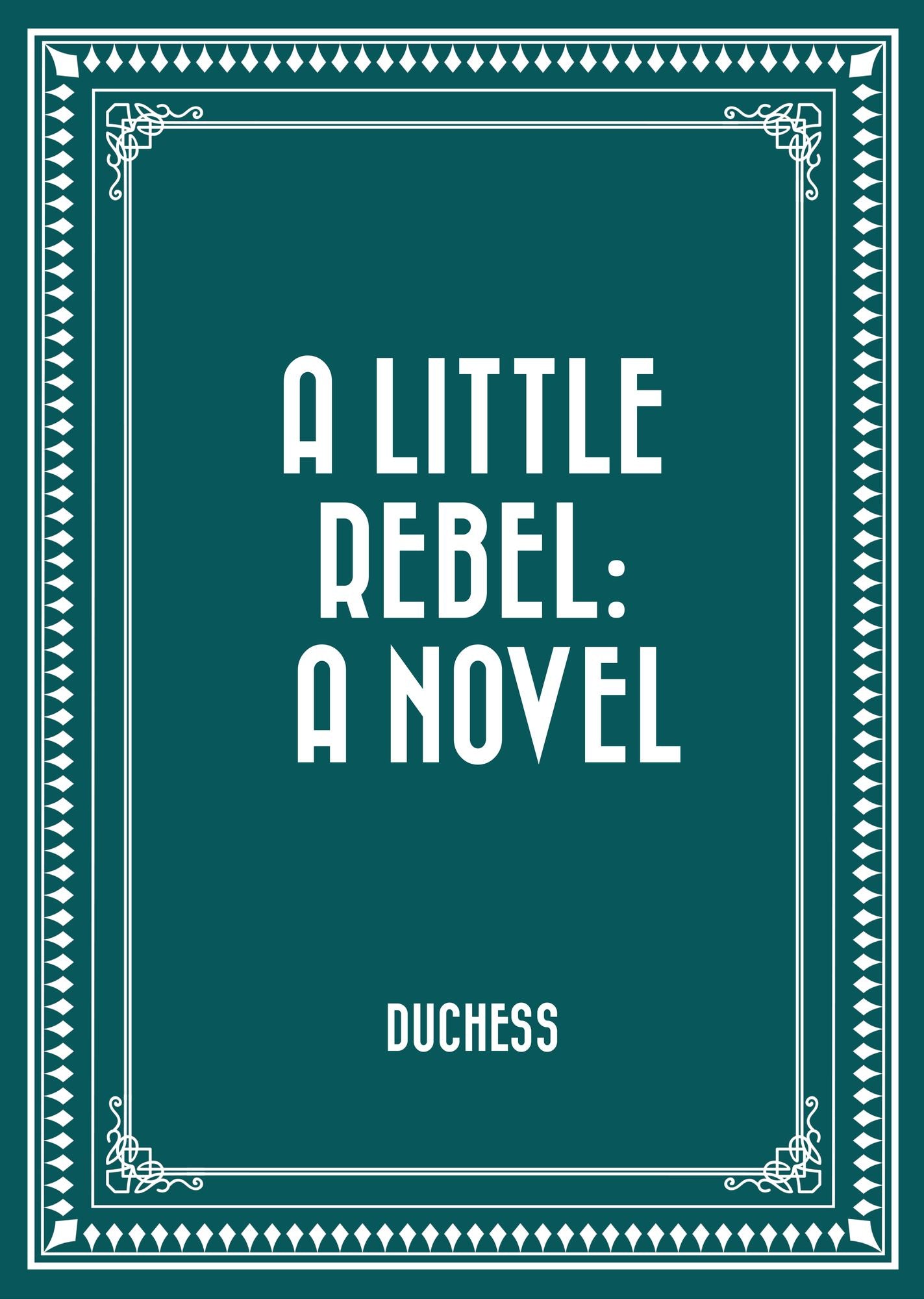 A Little Rebel: A Novel