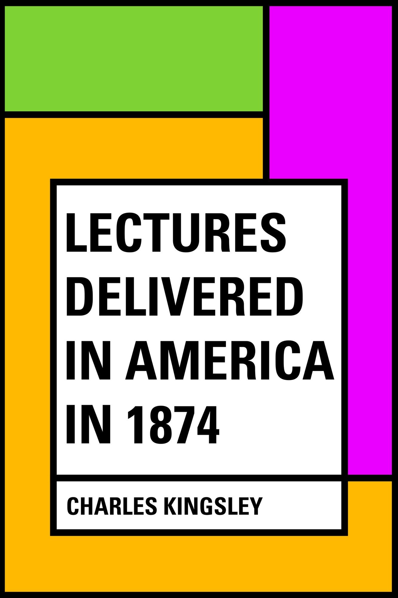 Lectures Delivered in America in 1874
