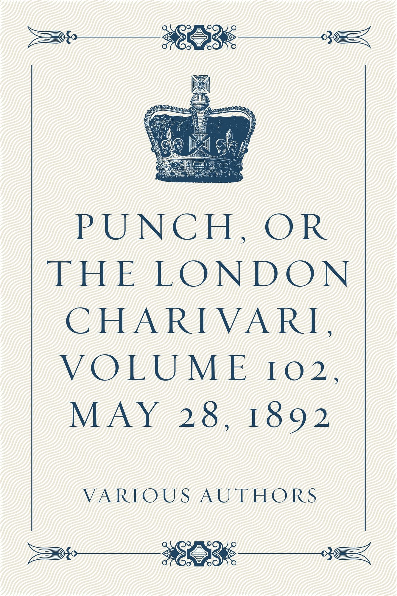 Punch, or the London Charivari, Volume 102, May 28, 1892