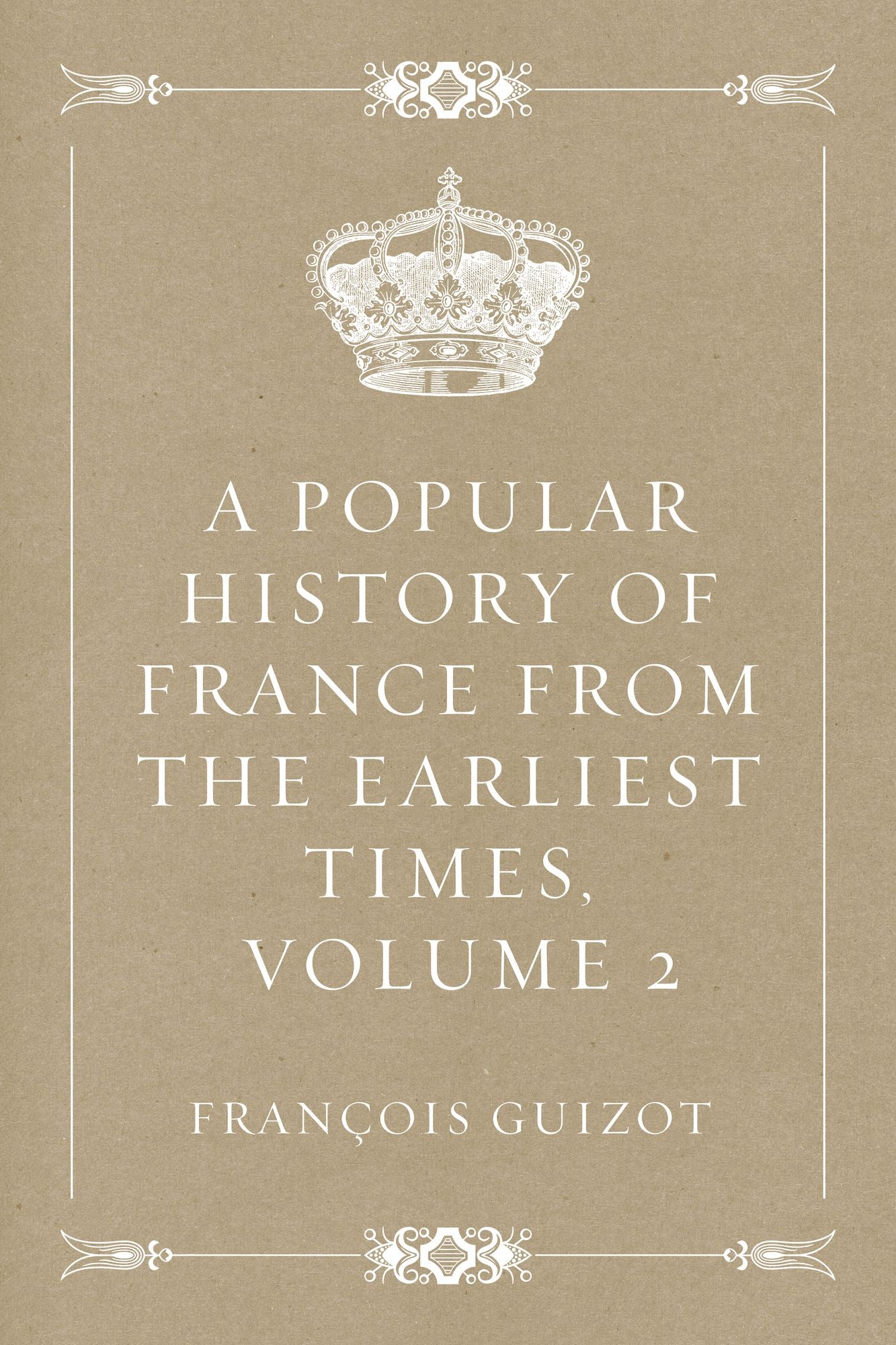 A Popular History of France from the Earliest Times, Volume 2