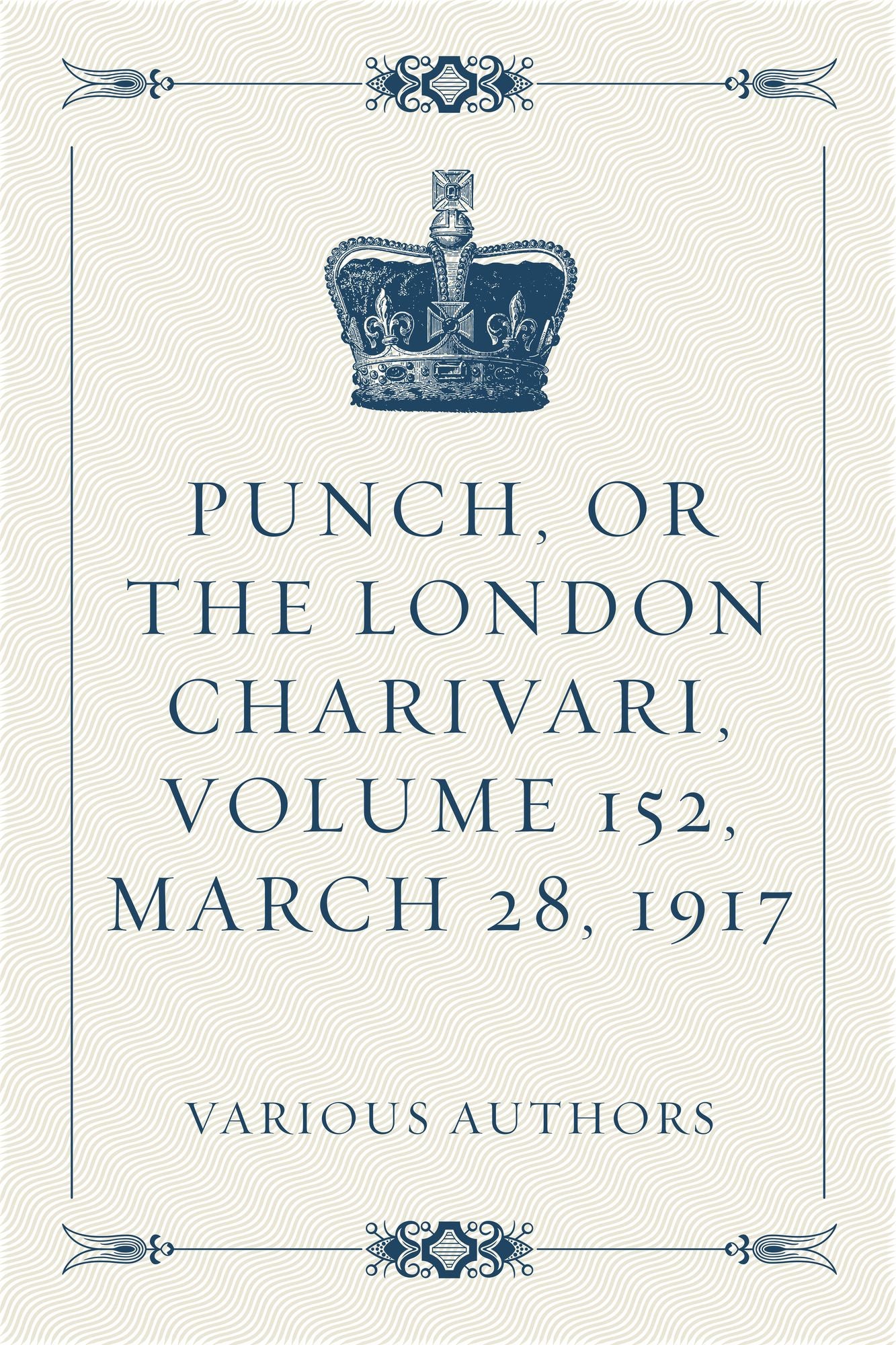 Punch, or the London Charivari, Volume 152, March 28, 1917
