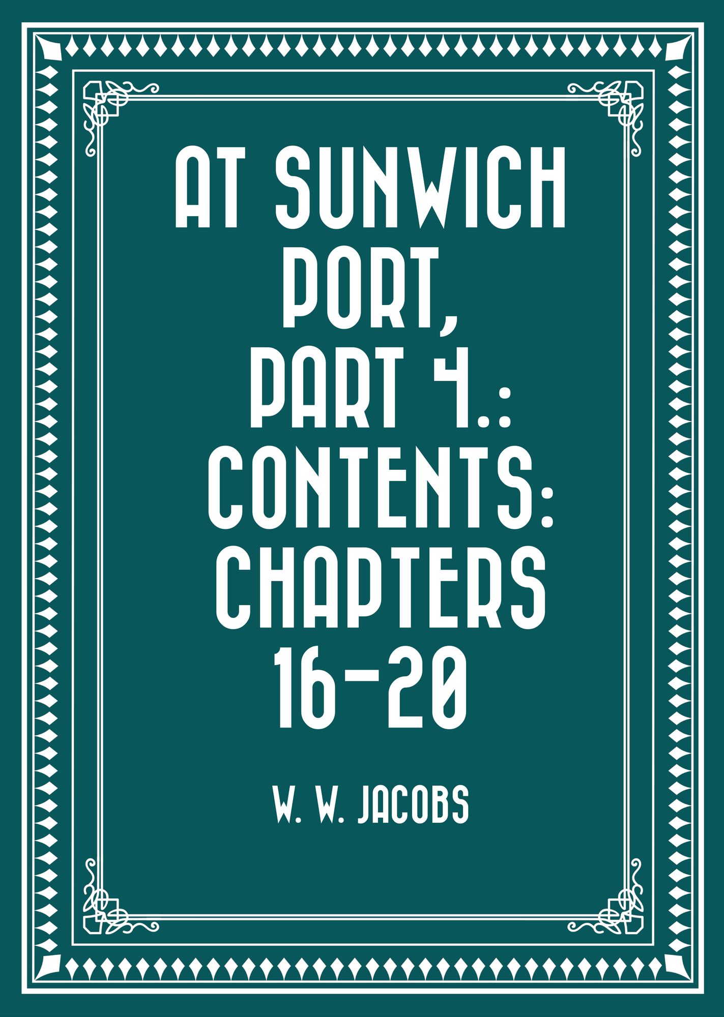 At Sunwich Port, Part 4.: Contents: Chapters 16-20