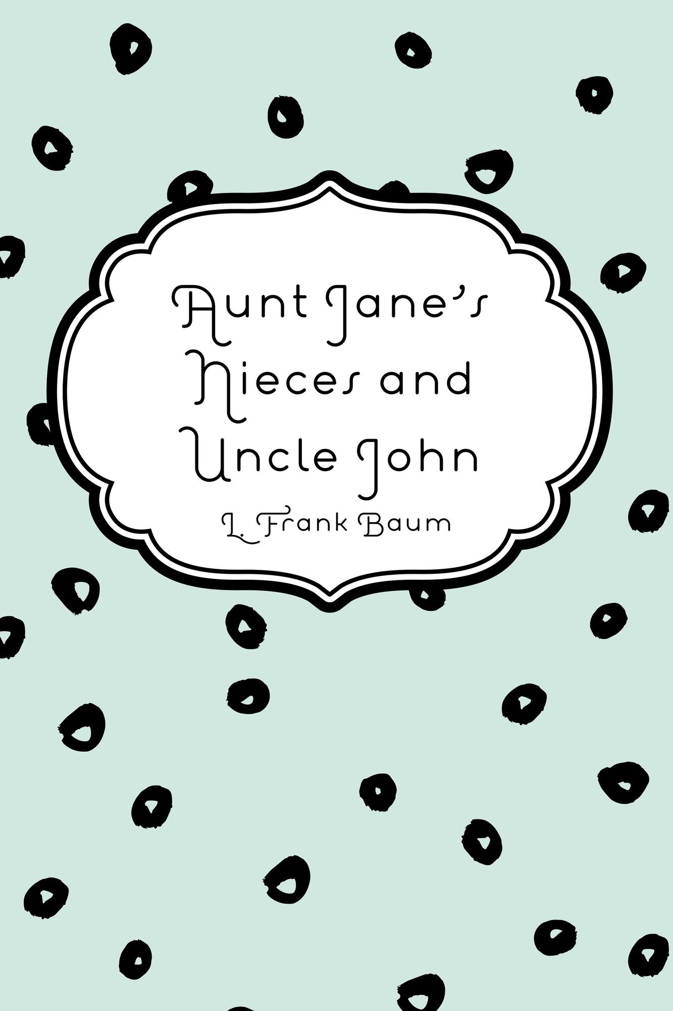 Aunt Jane's Nieces and Uncle John