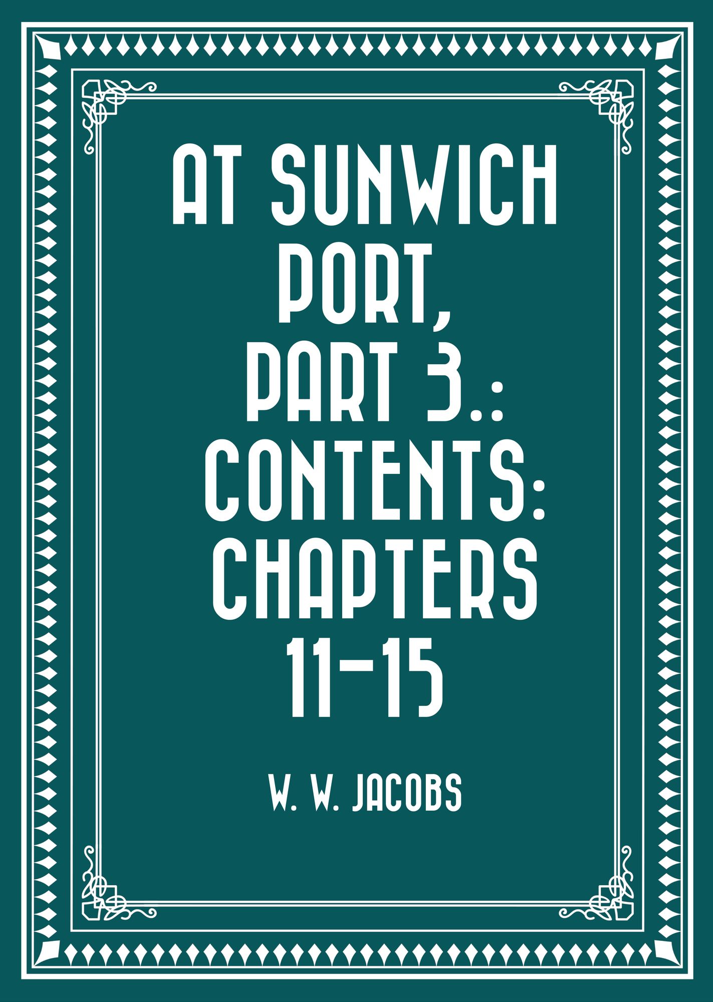 At Sunwich Port, Part 3.: Contents: Chapters 11-15