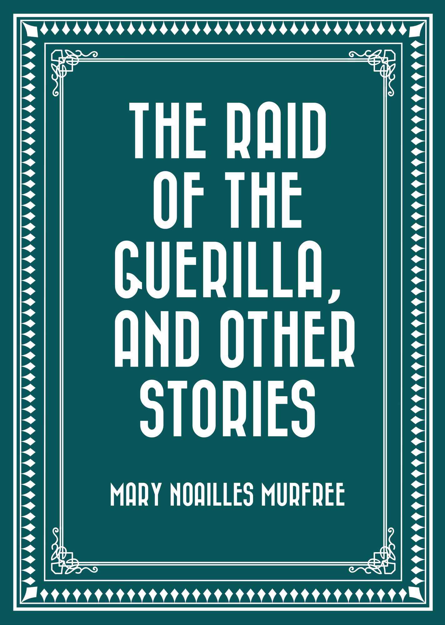 The Raid of The Guerilla, and Other Stories