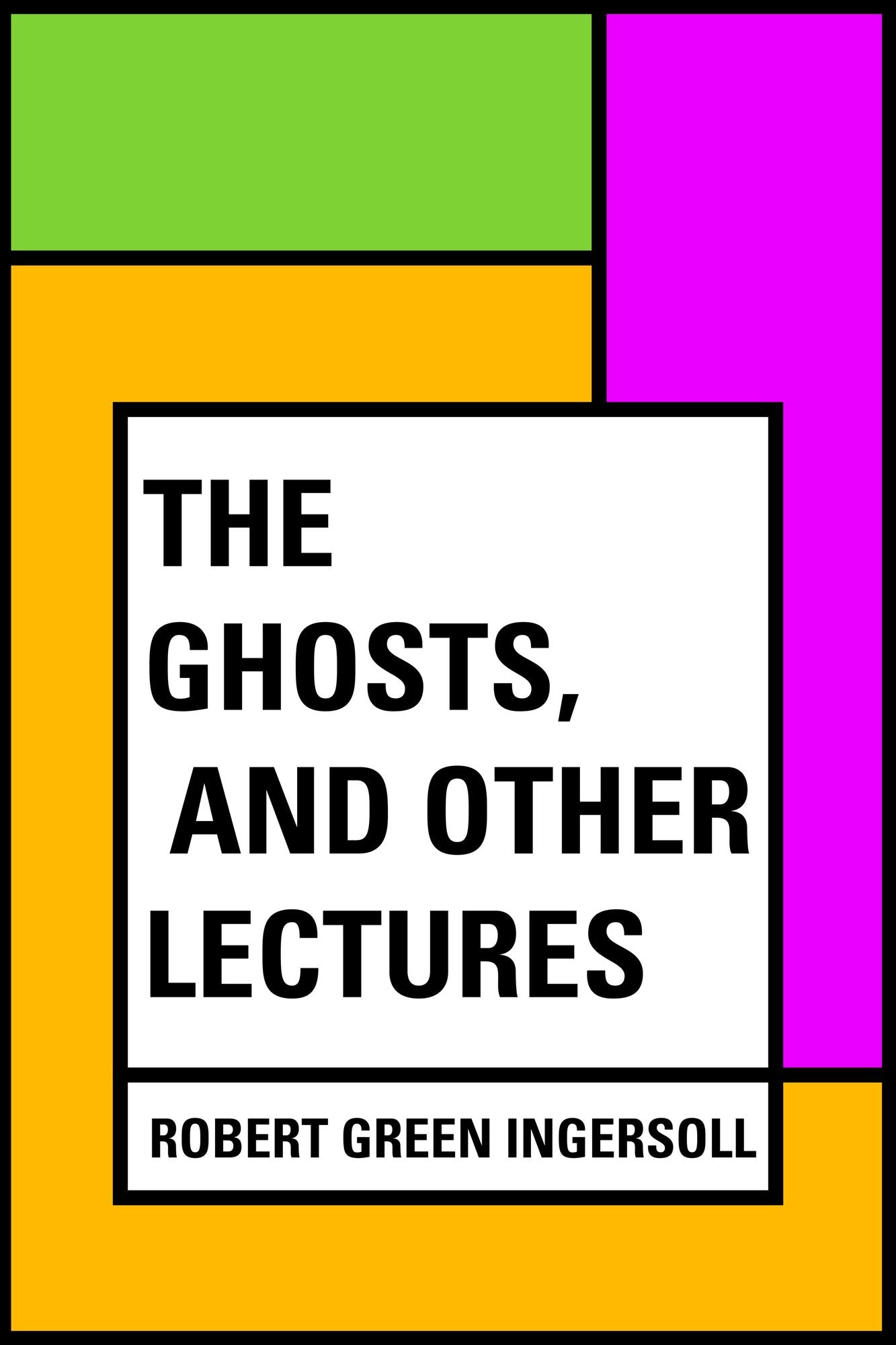 The Ghosts, and Other Lectures