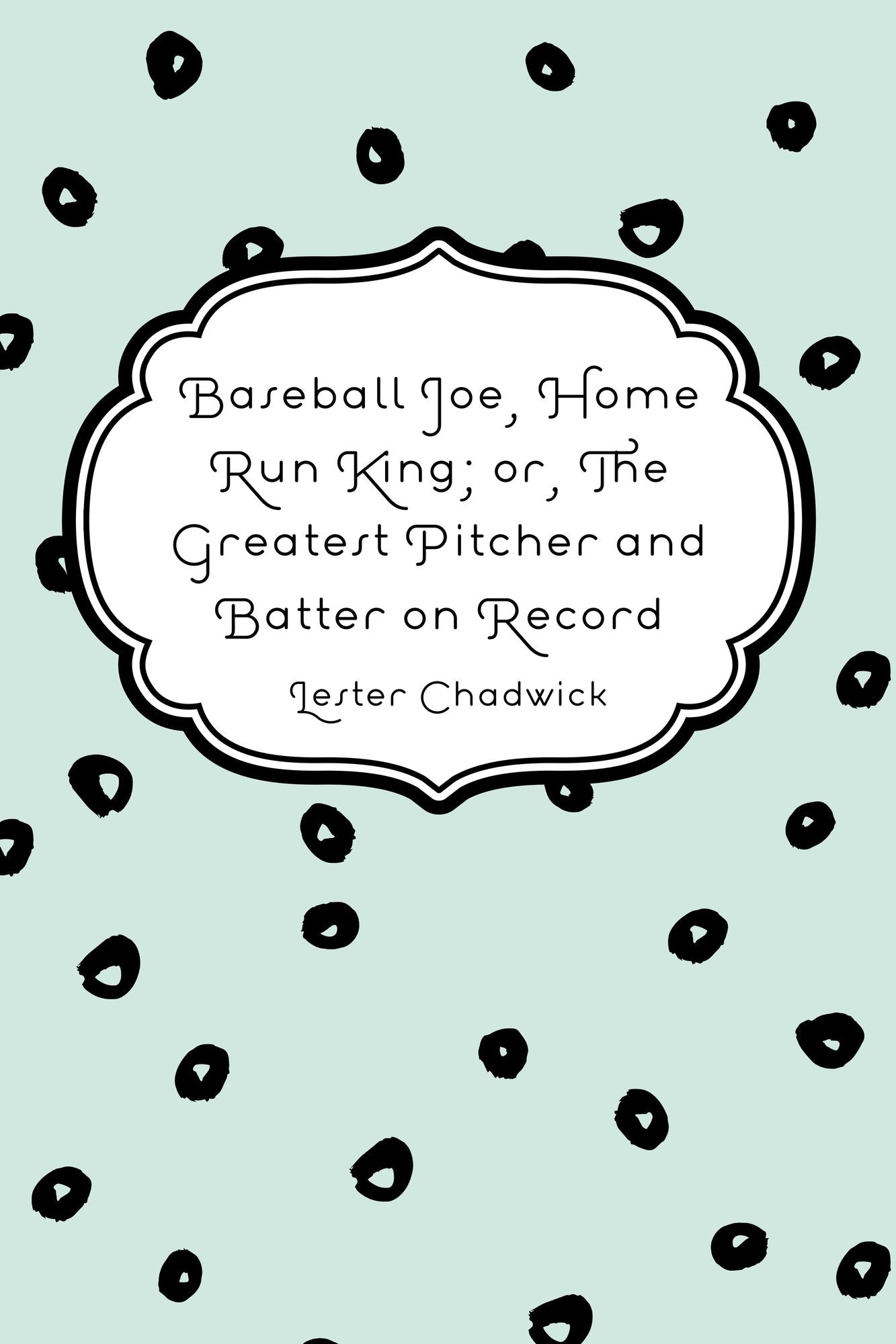 Baseball Joe, Home Run King; or, The Greatest Pitcher and Batter on Record