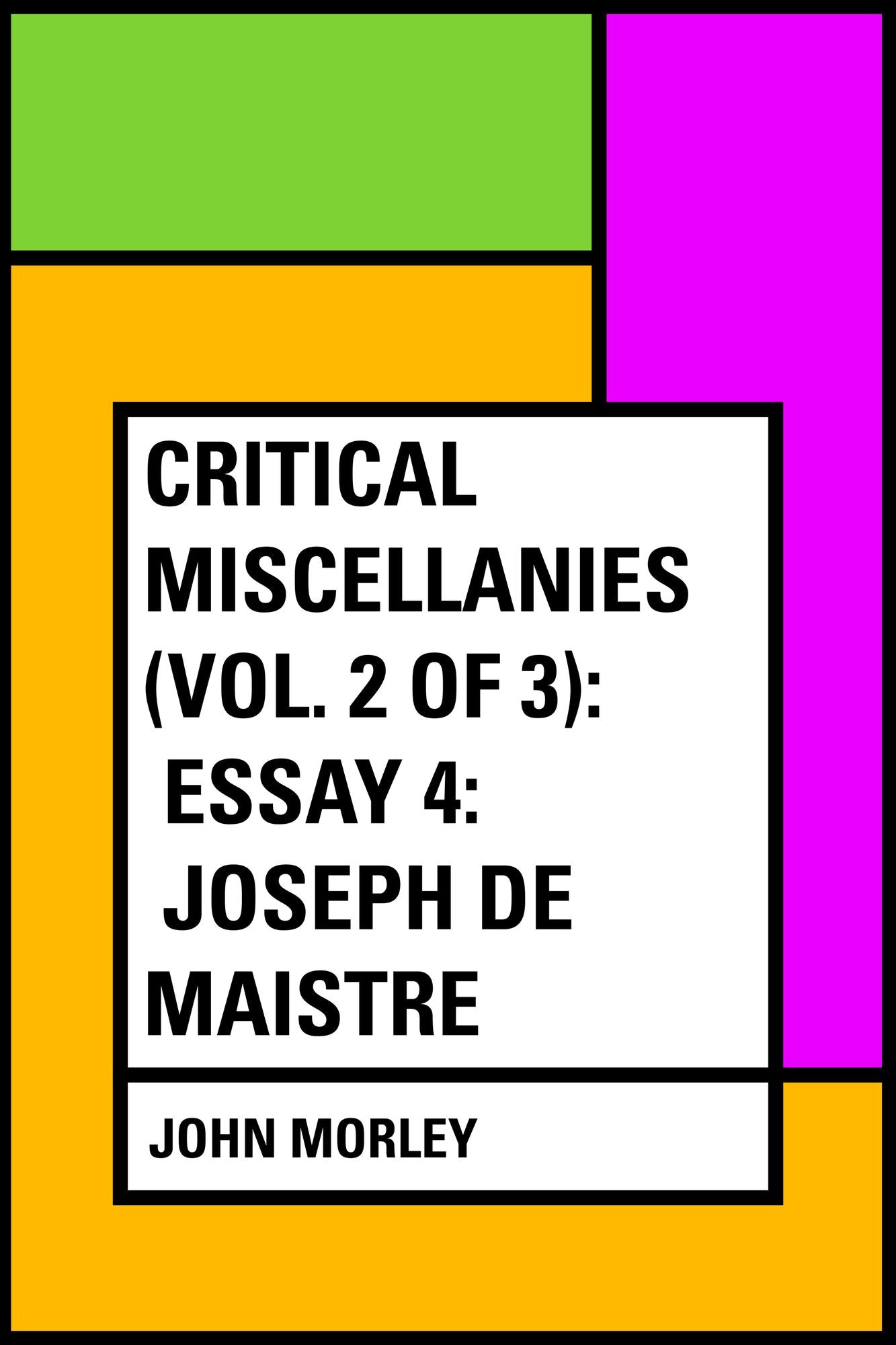 Critical Miscellanies (Vol. 2 of 3): Essay 4: Joseph de Maistre
