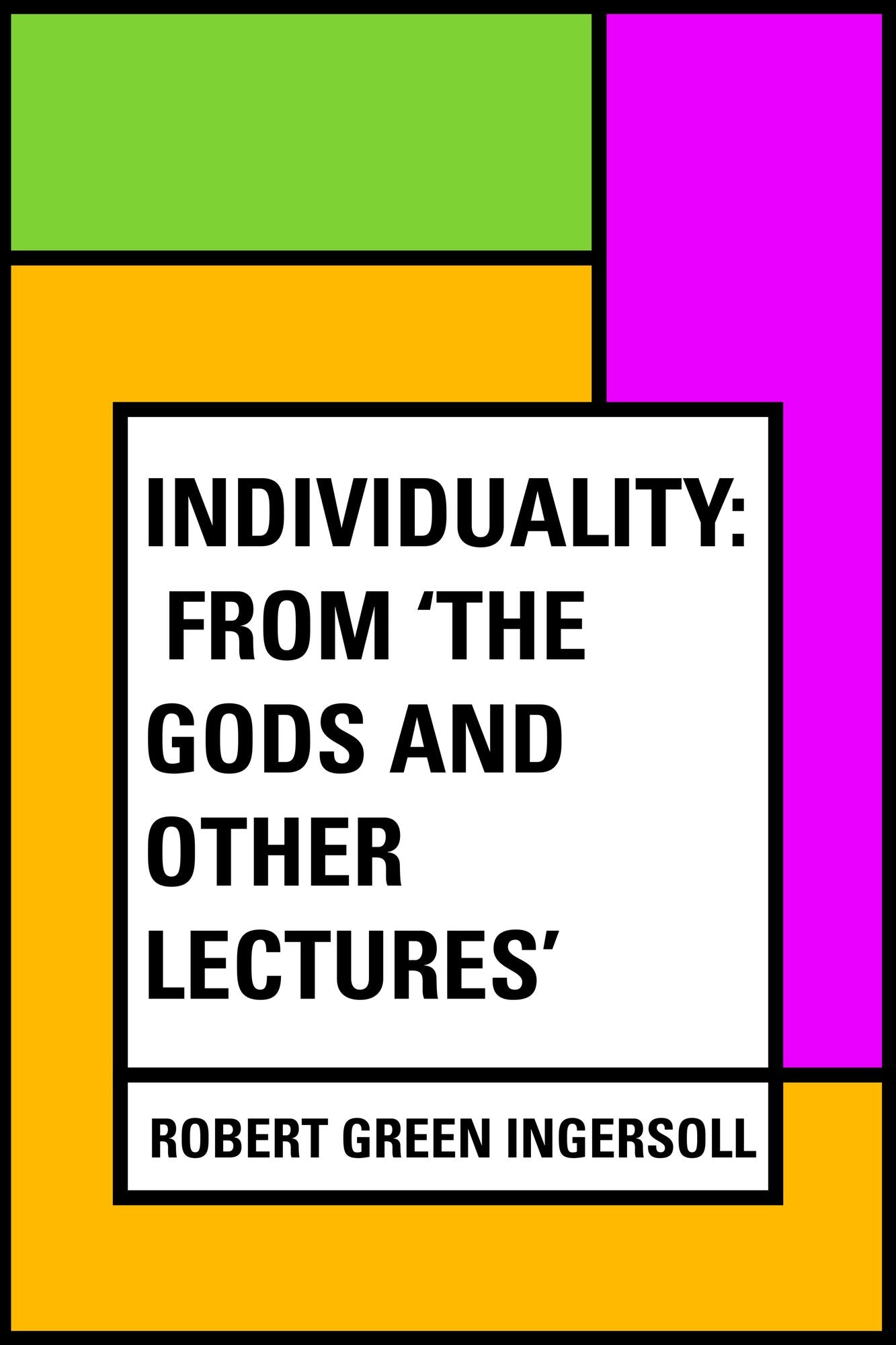 Individuality: From 'The Gods and Other Lectures'