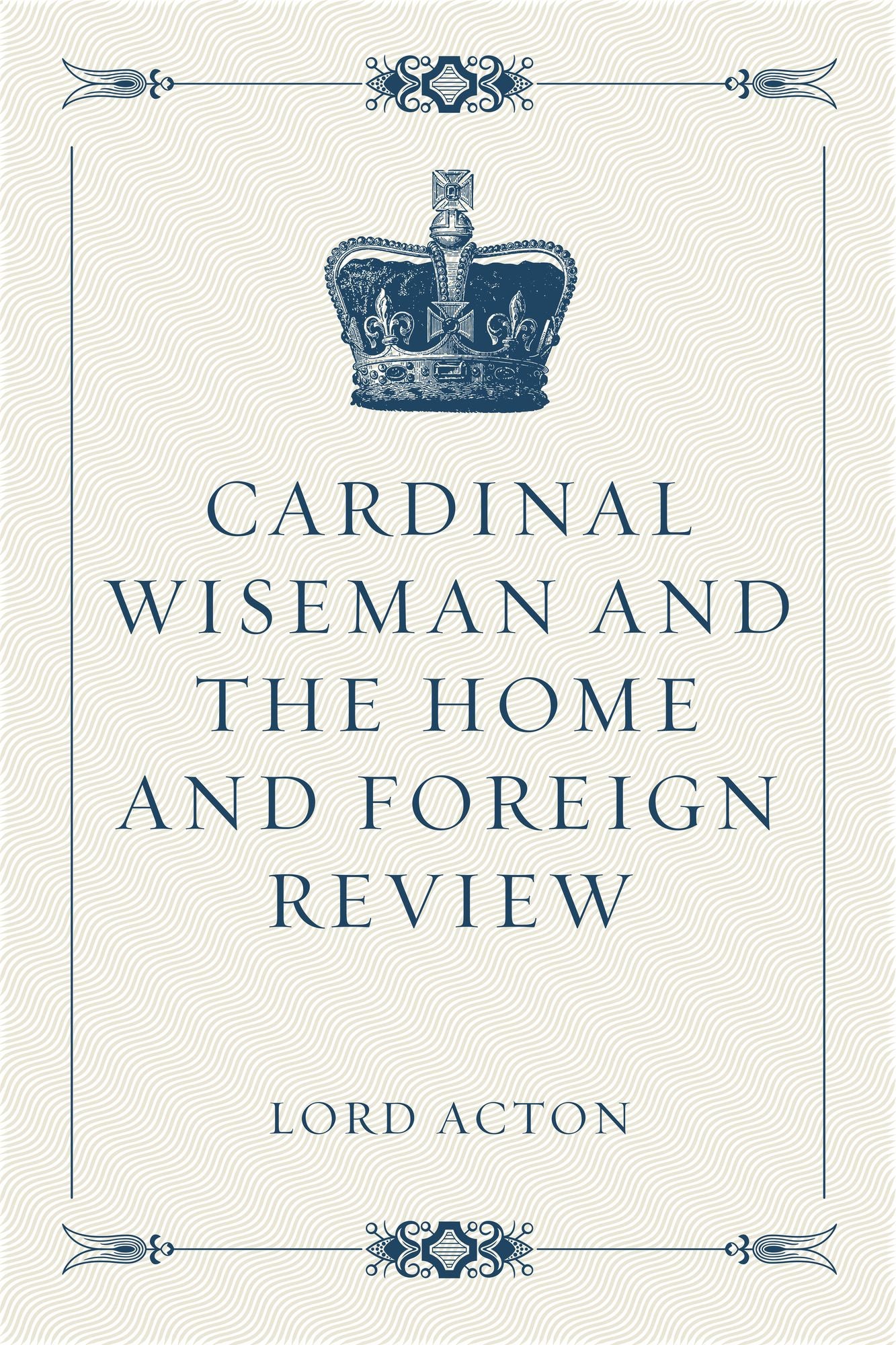 Cardinal Wiseman and the Home and Foreign Review