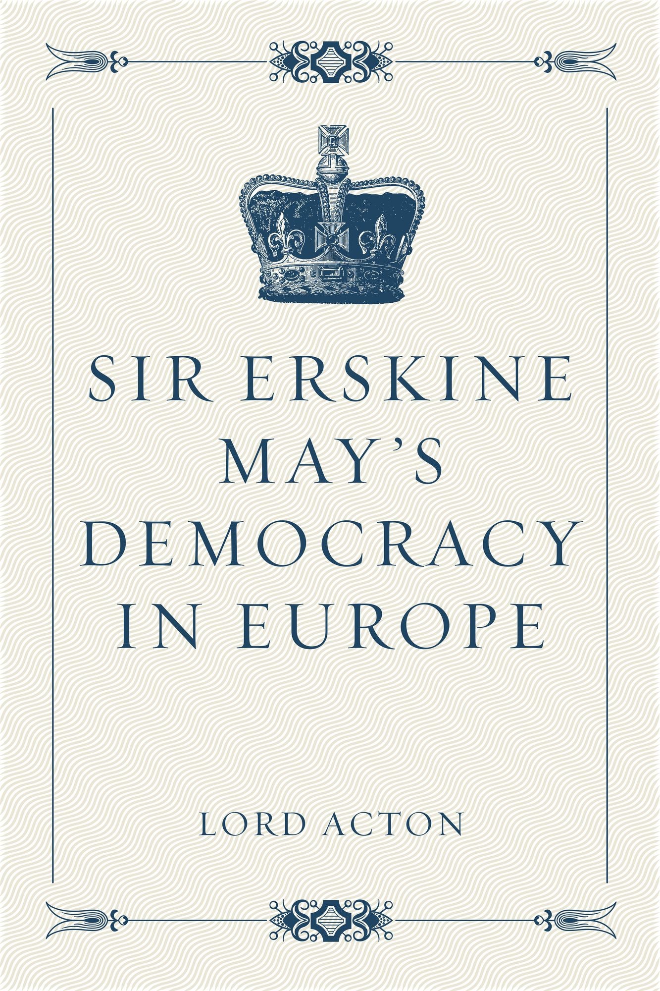 Sir Erskine May's Democracy in Europe