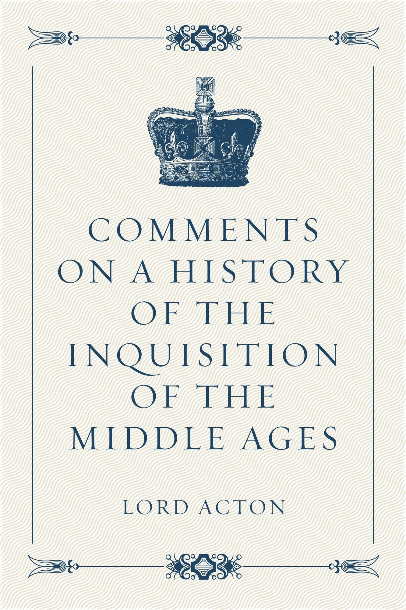 Comments on A History of the Inquisition of the Middle Ages