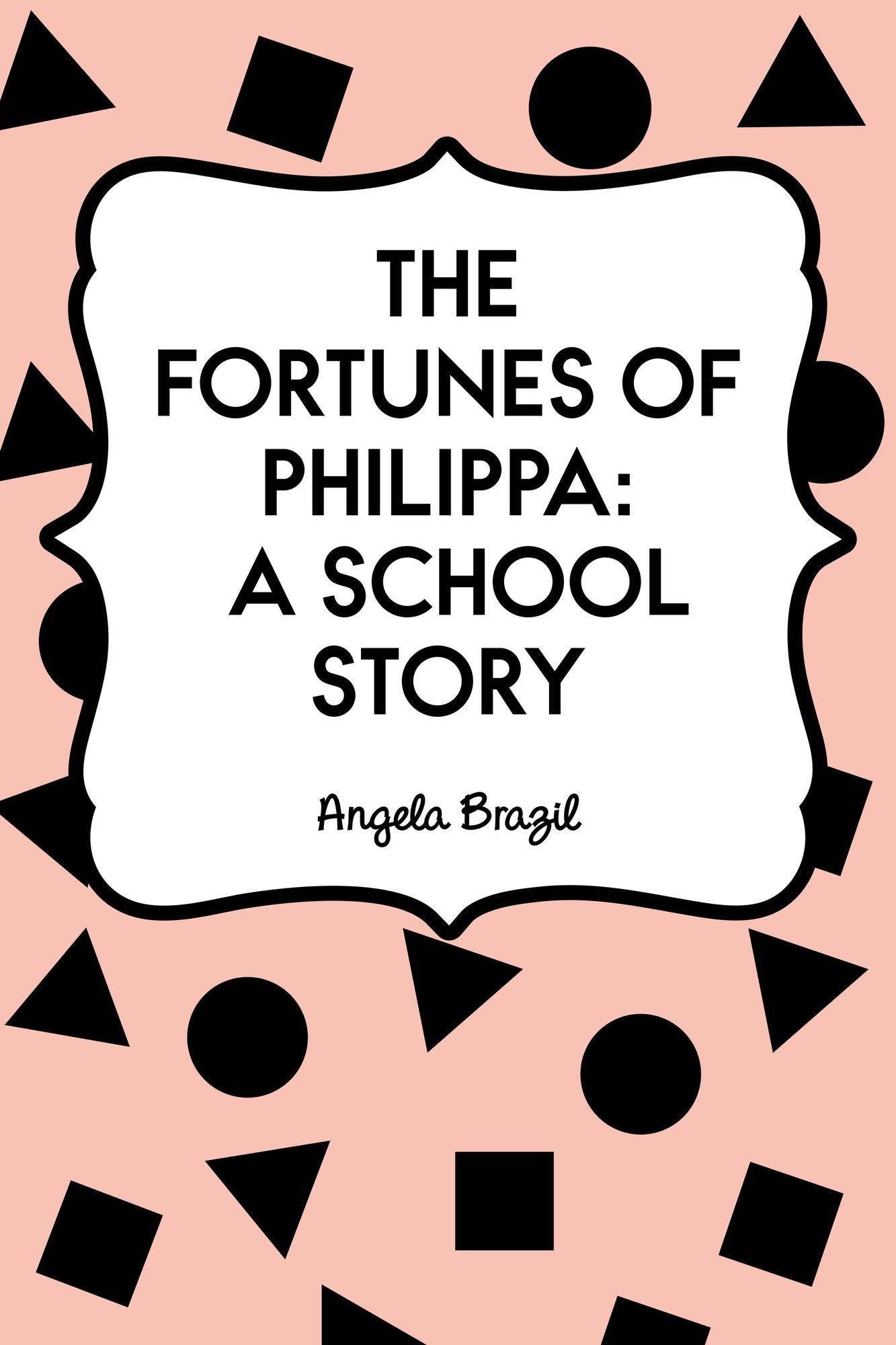 The Fortunes of Philippa: A School Story