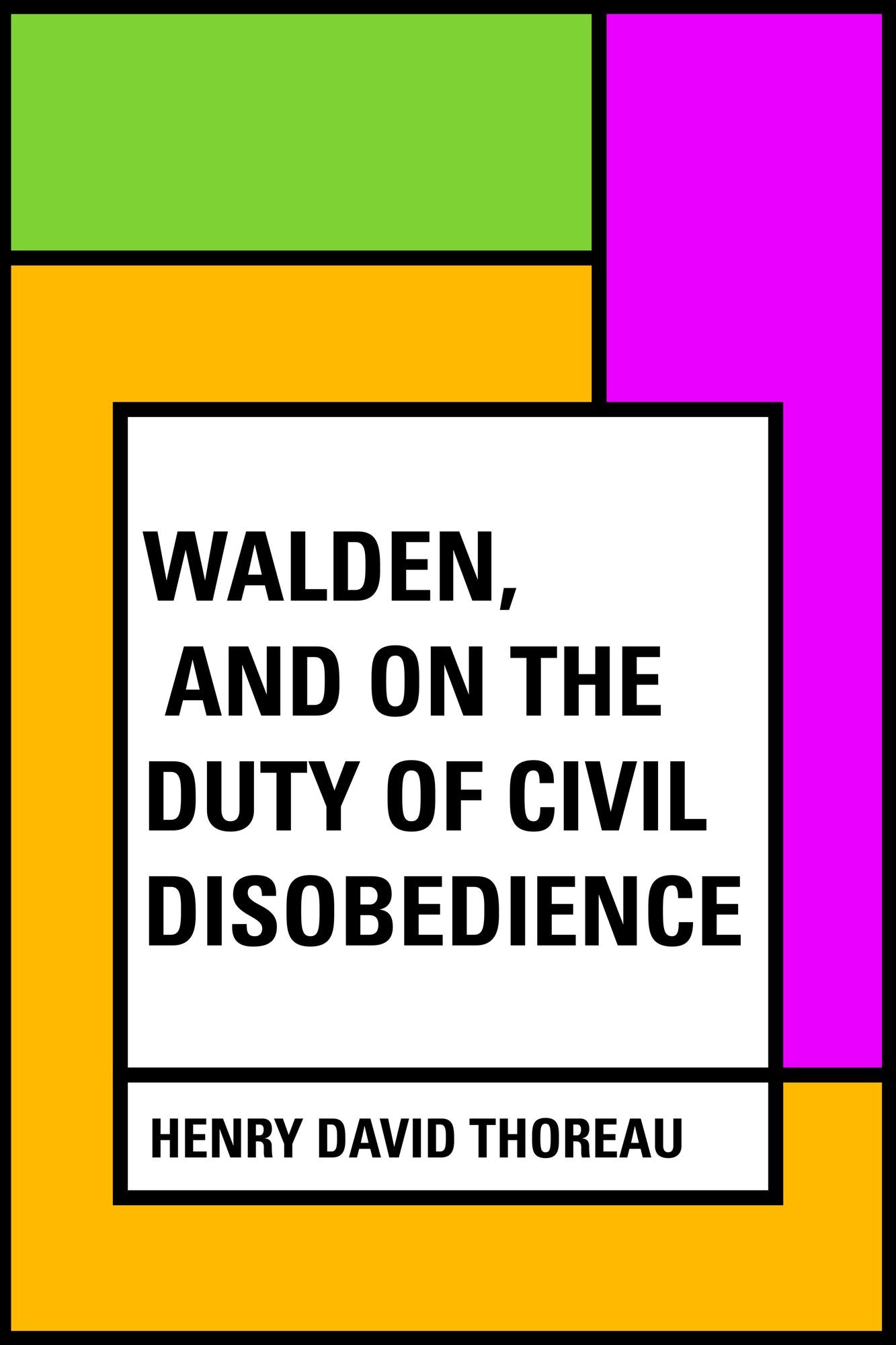 Walden, and On The Duty Of Civil Disobedience