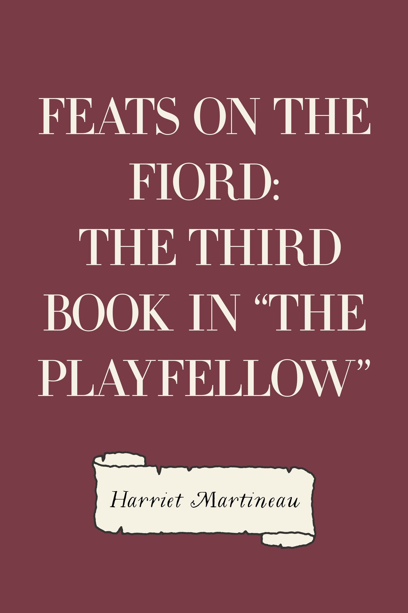 Feats on the Fiord: The third book in "The Playfellow"