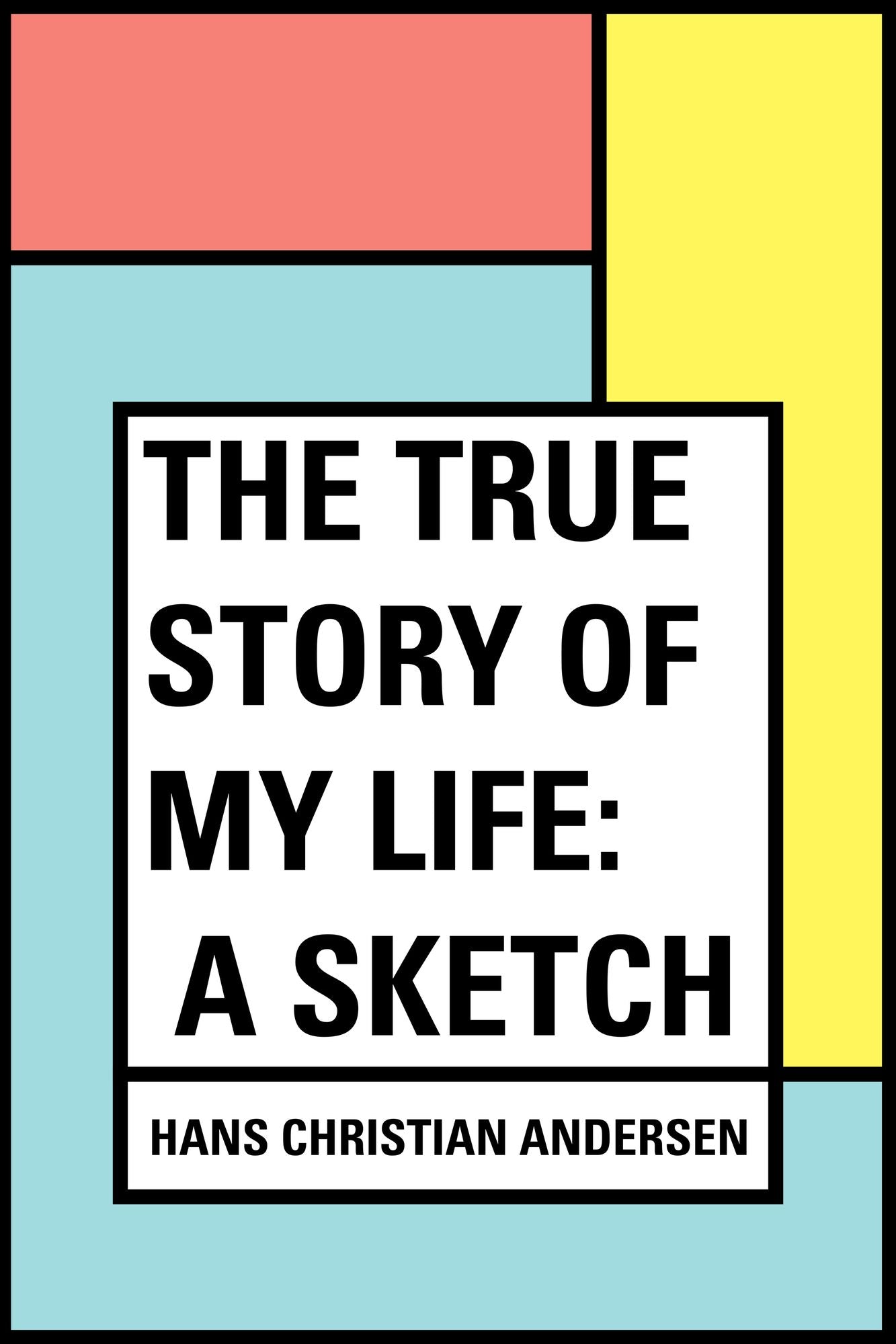 The True Story of My Life: A Sketch