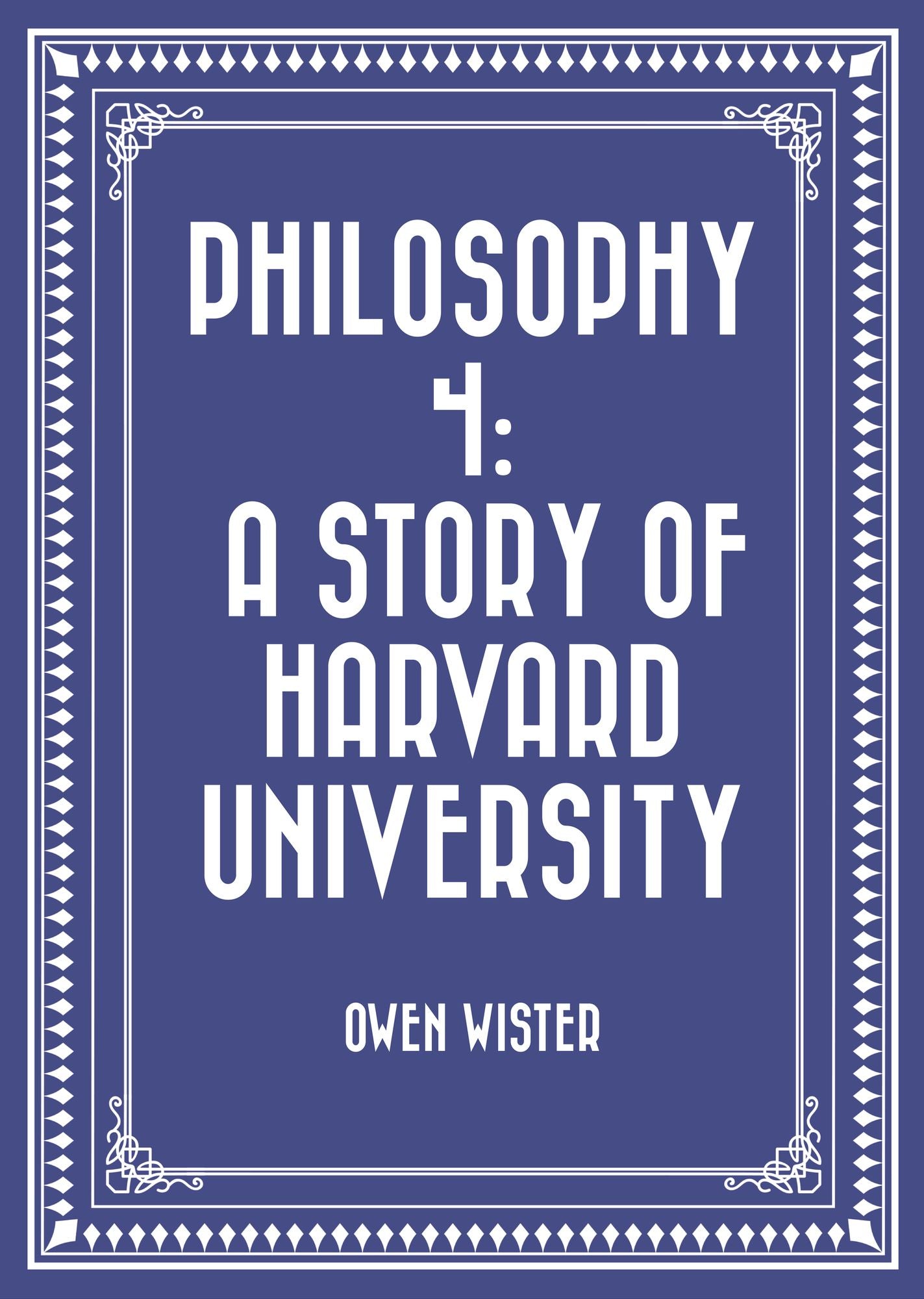 Philosophy 4: A Story of Harvard University