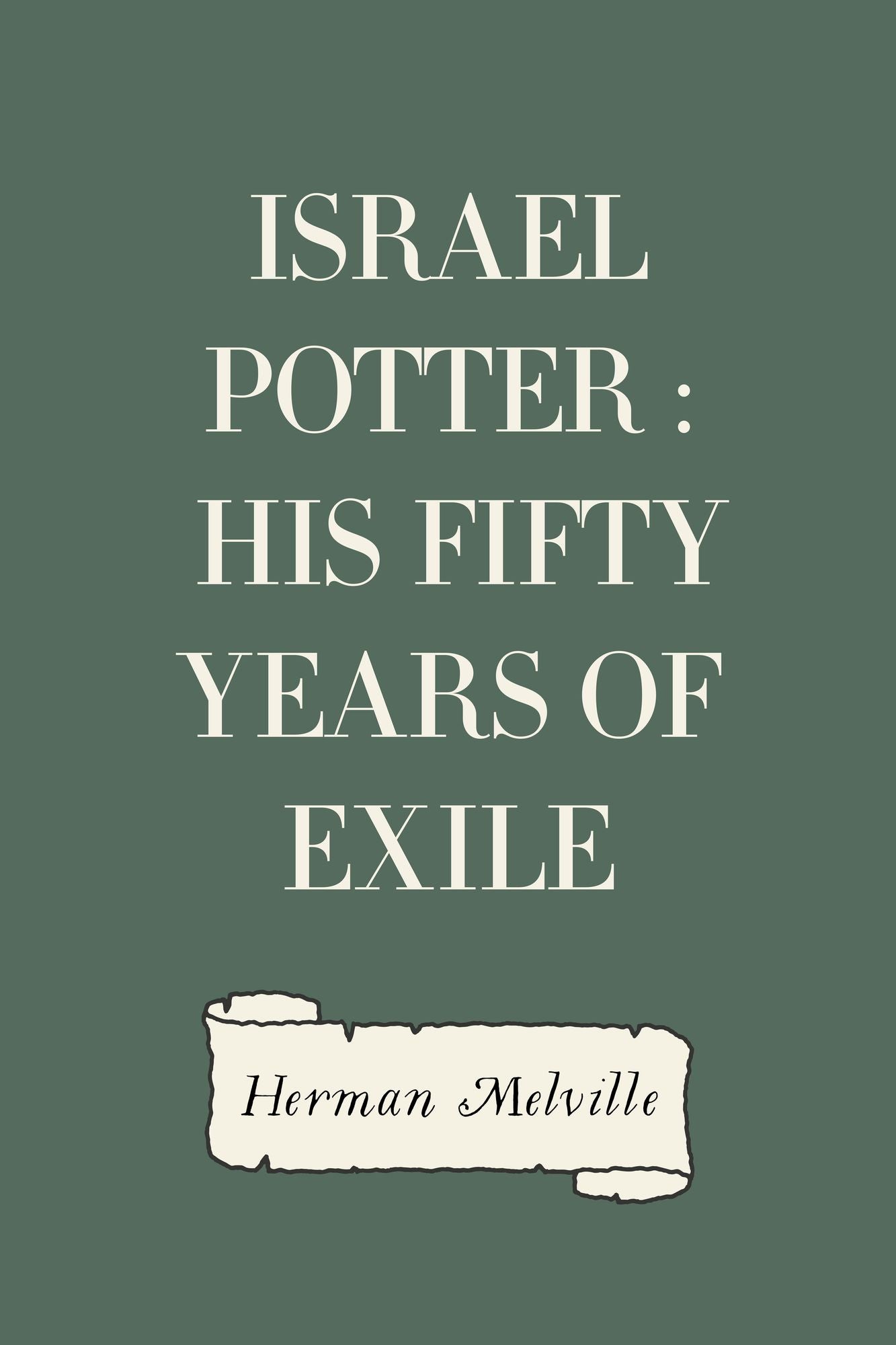 Israel Potter : His Fifty Years of Exile