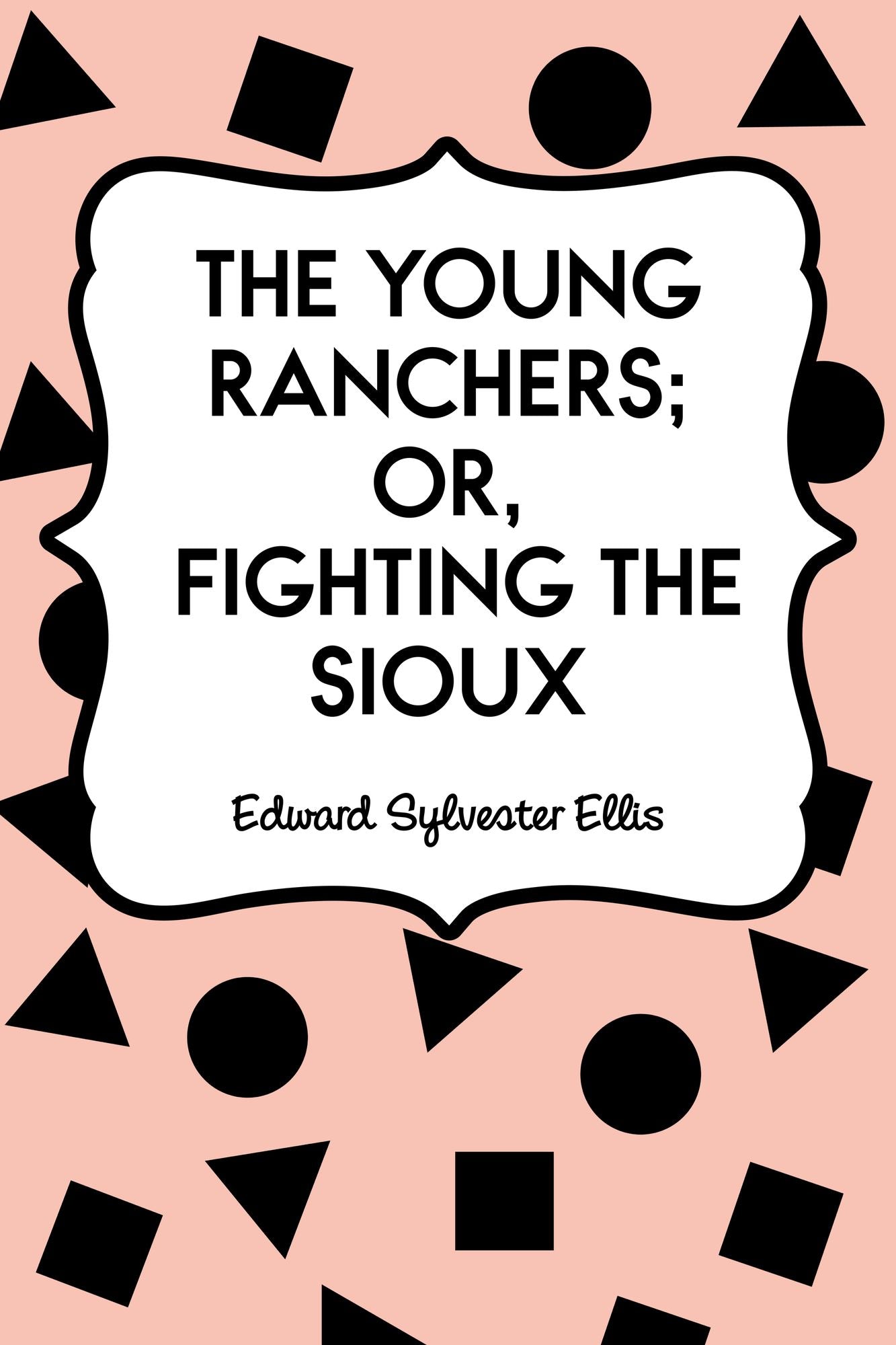 The Young Ranchers; Or, Fighting the Sioux