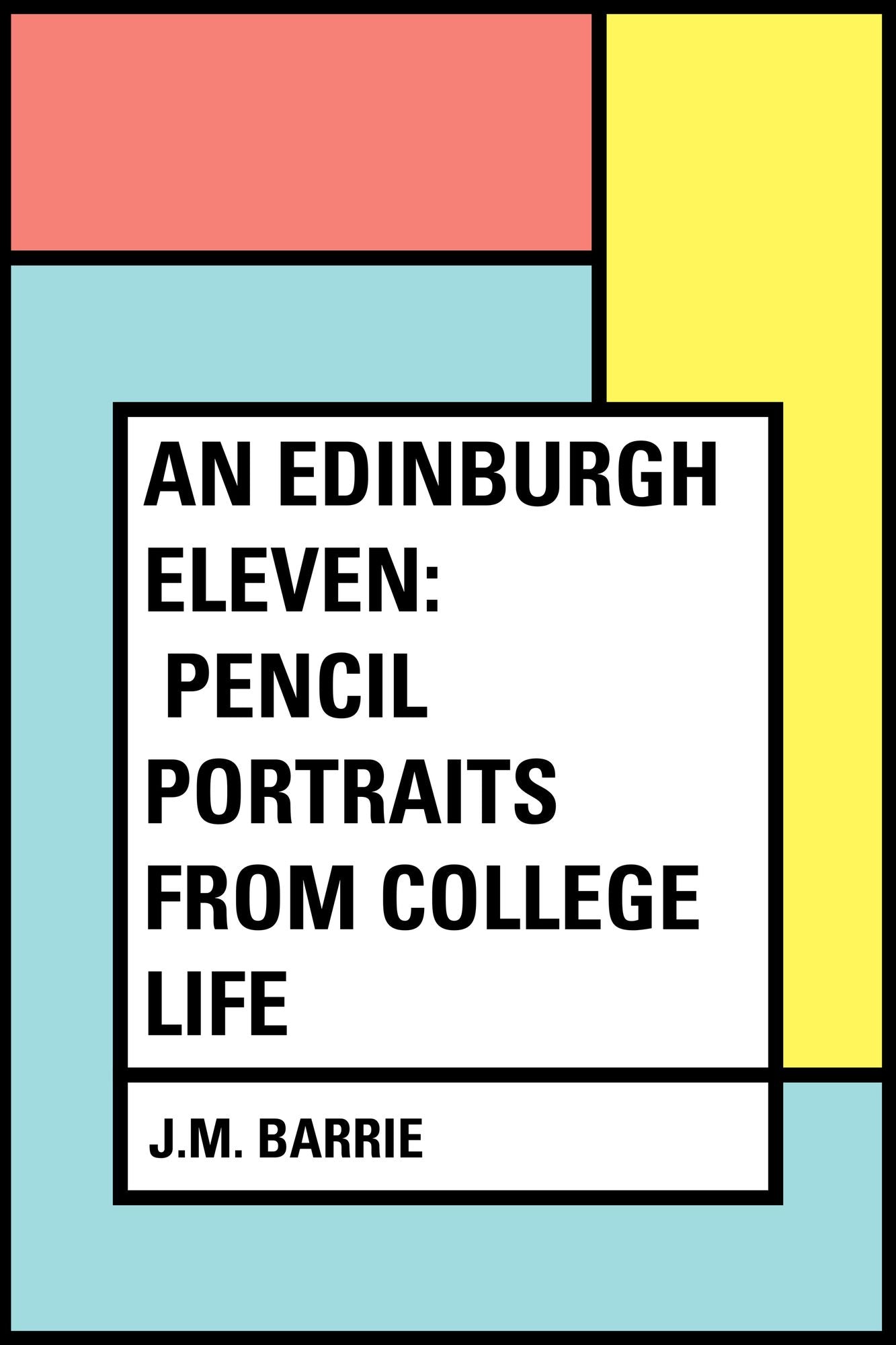 An Edinburgh Eleven: Pencil Portraits from College Life