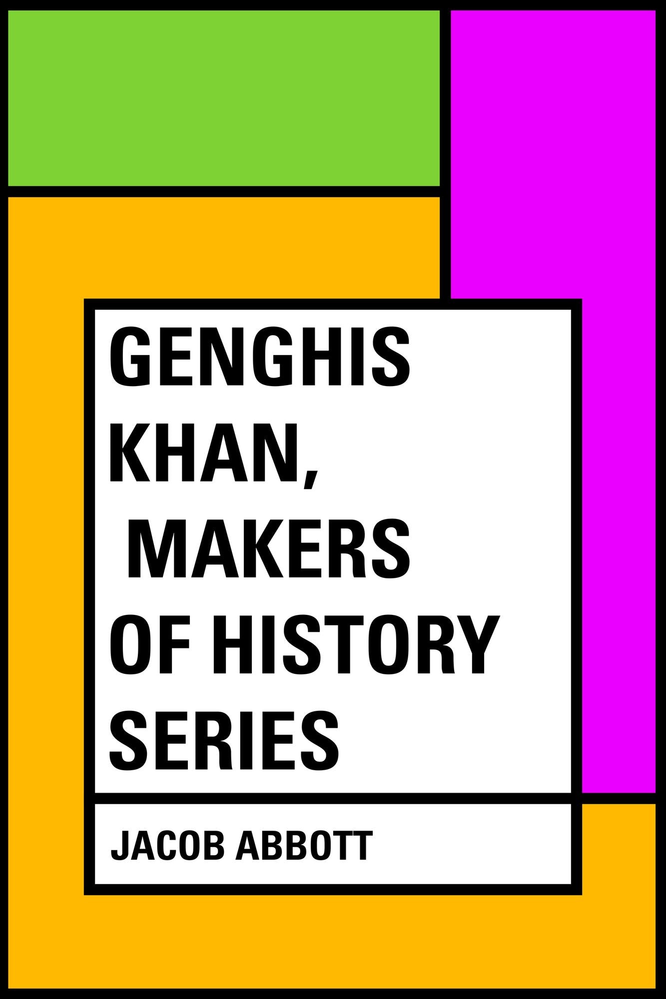 Genghis Khan, Makers of History Series