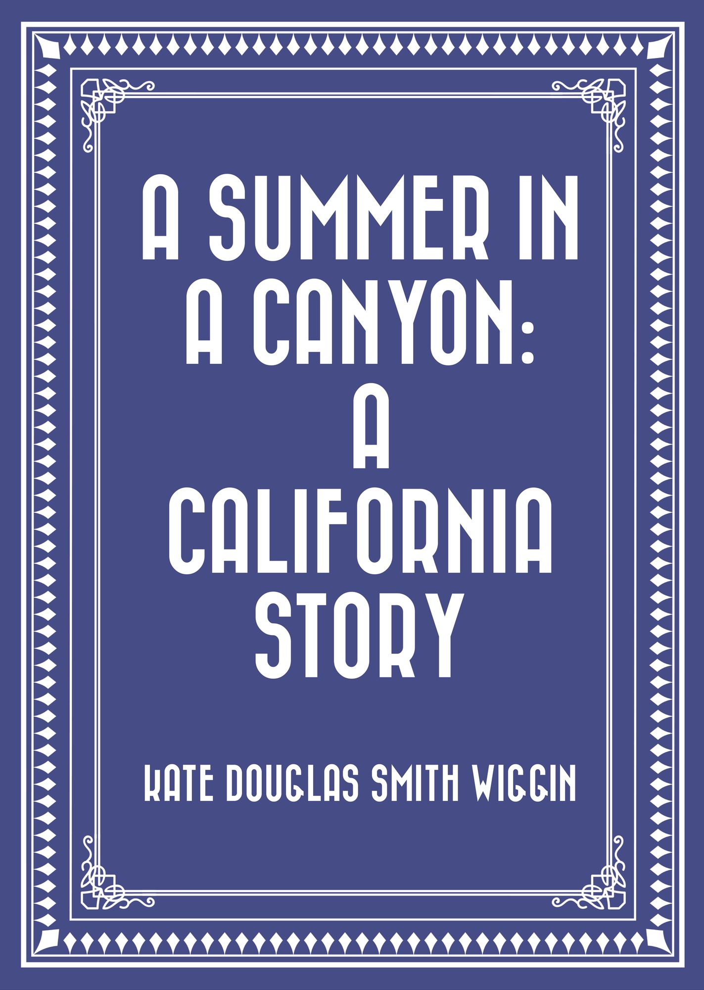 A Summer in a Canyon: A California Story