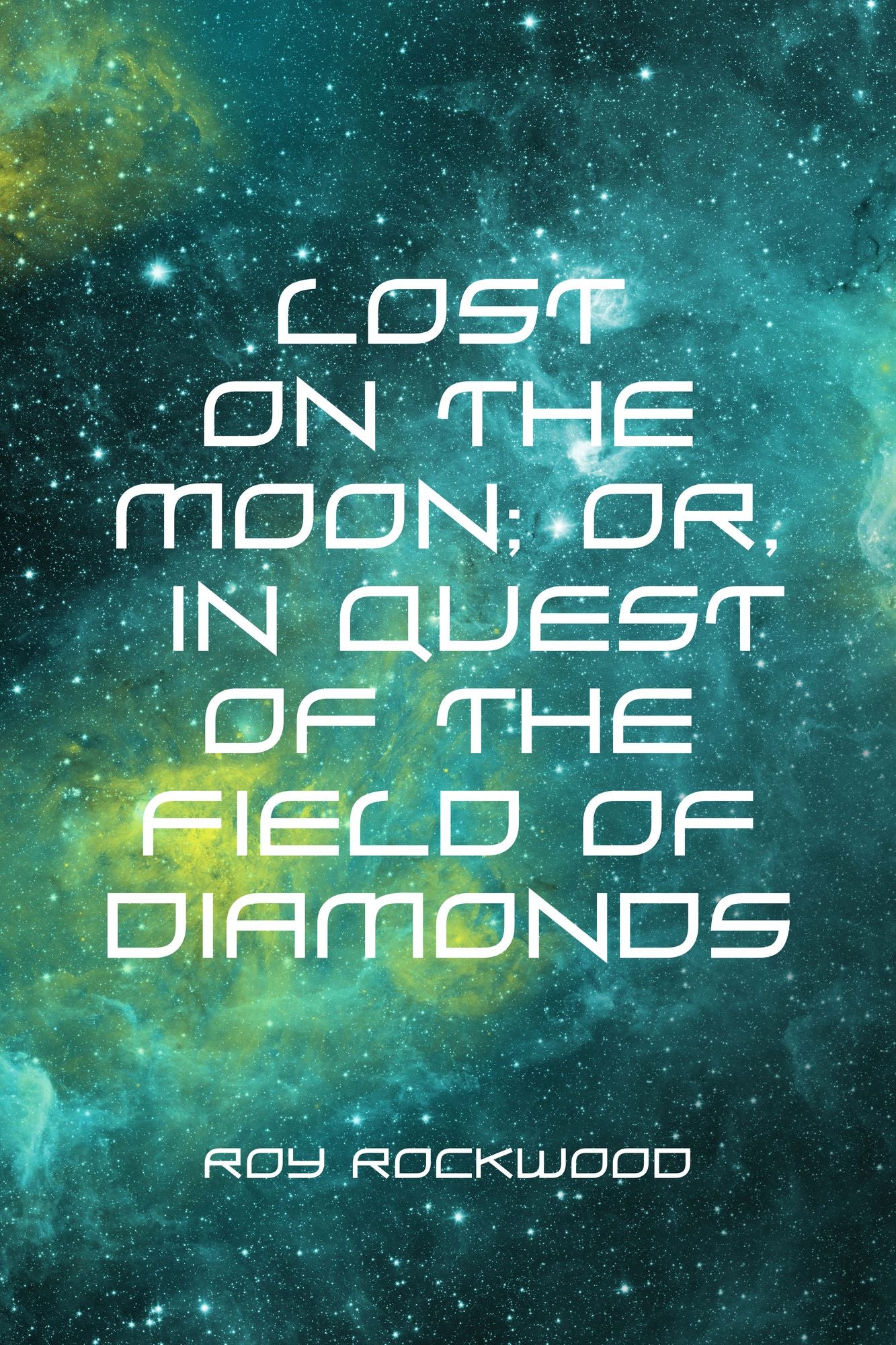 Lost on the Moon; Or, in Quest of the Field of Diamonds
