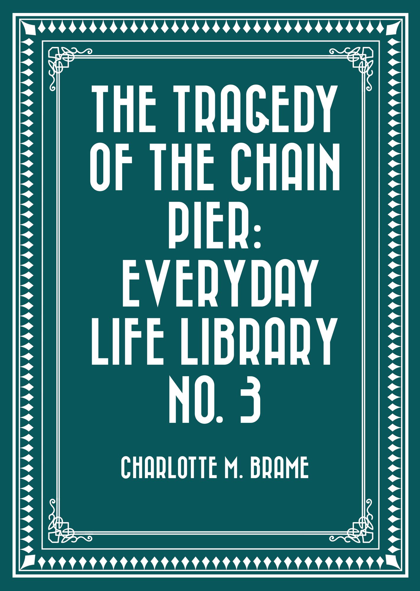 The Tragedy of the Chain Pier: Everyday Life Library No. 3