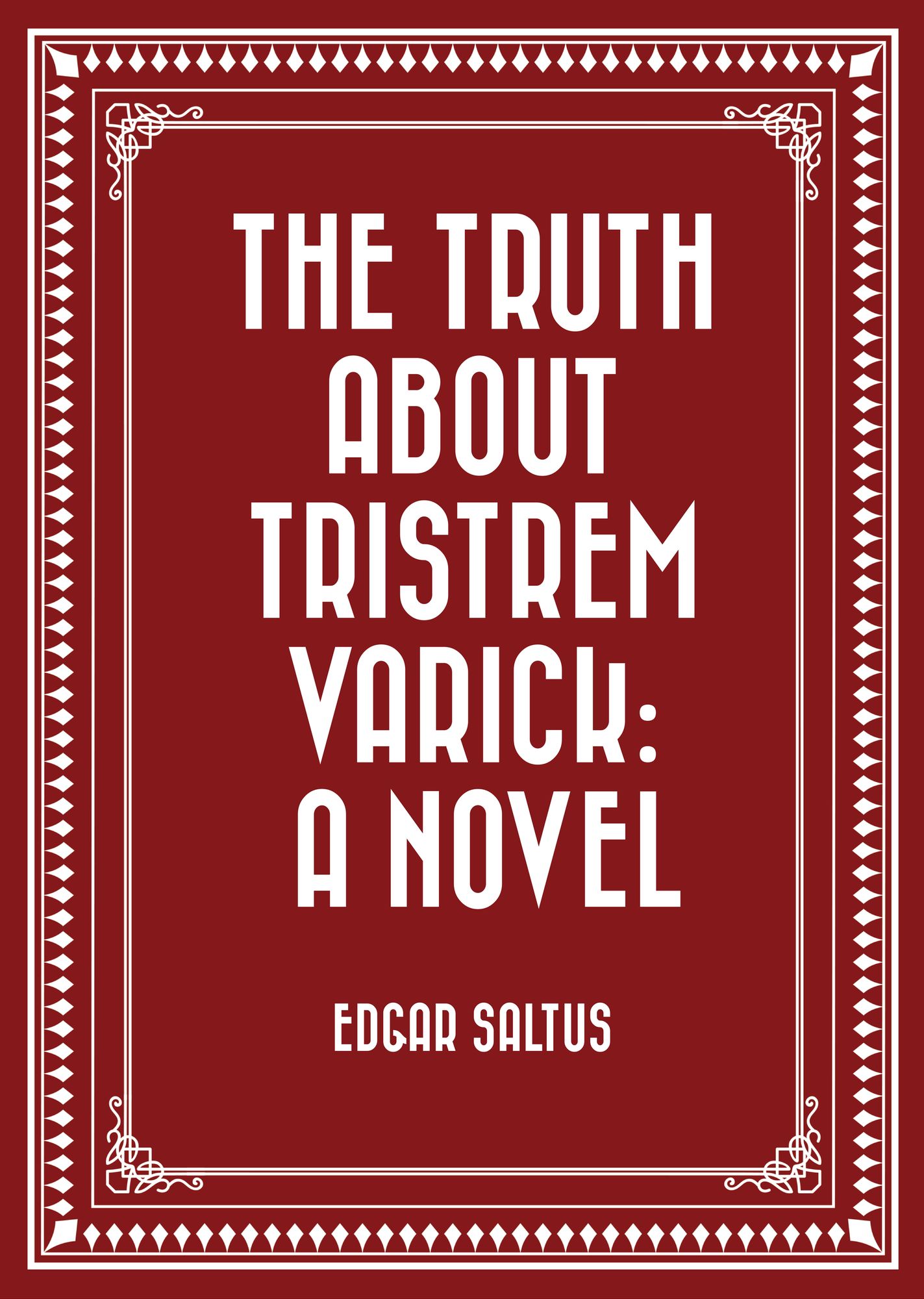 The Truth About Tristrem Varick: A Novel