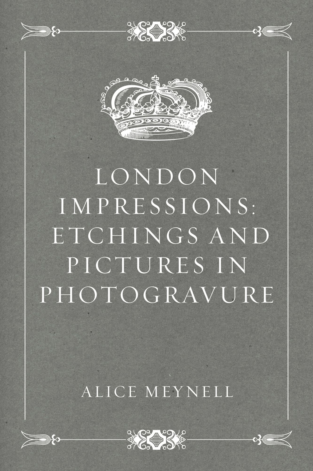 London Impressions: Etchings and Pictures in Photogravure