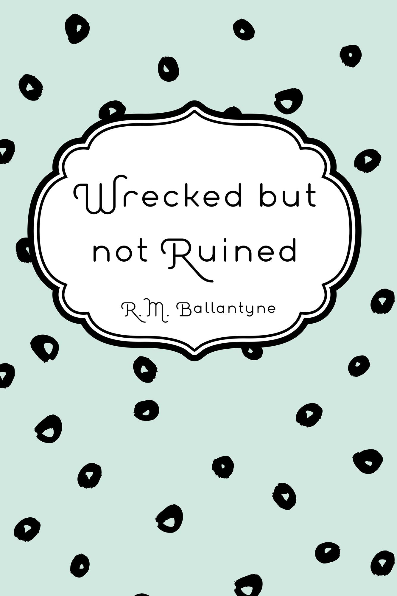 Wrecked but not Ruined