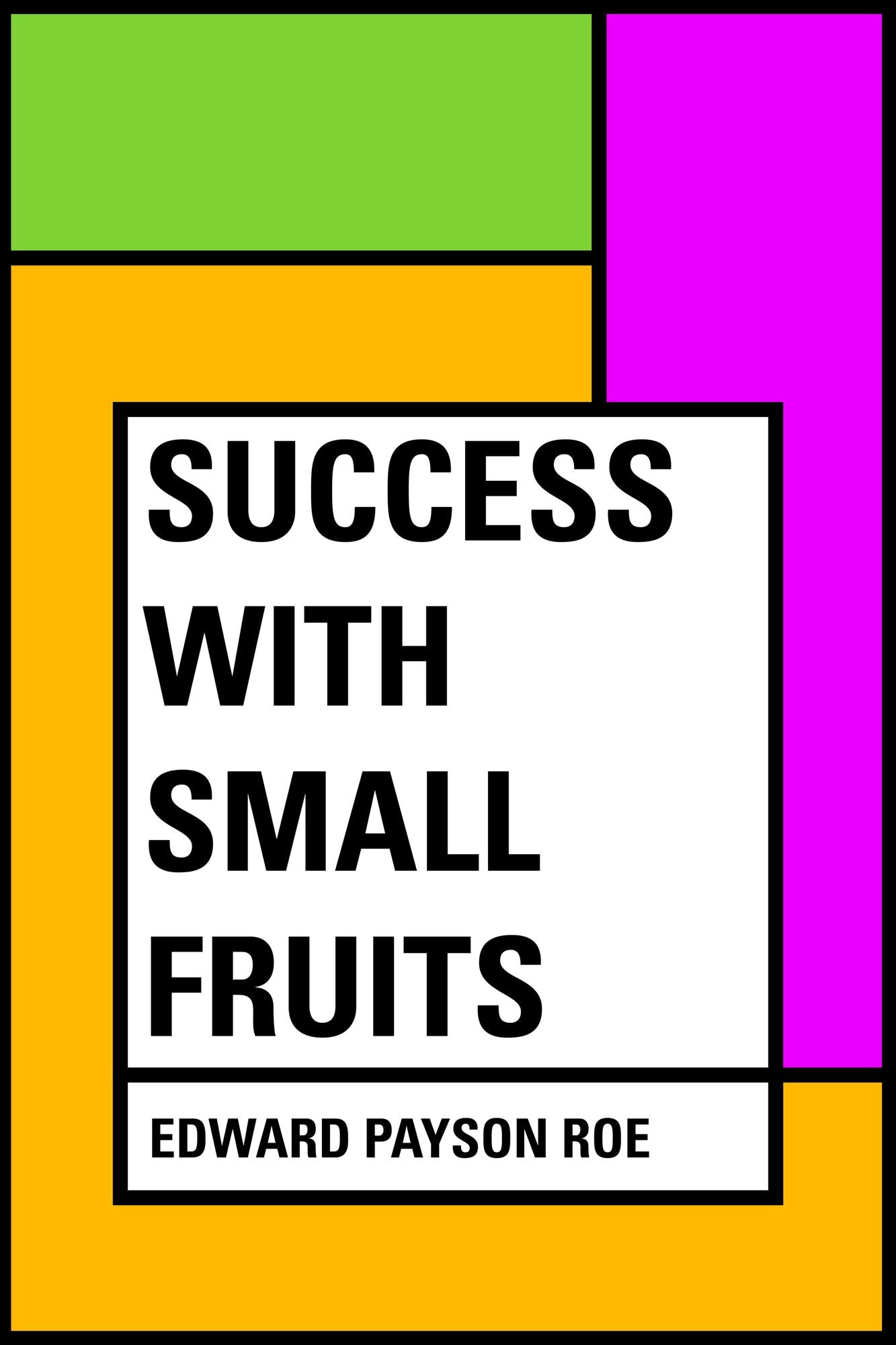 Success with Small Fruits