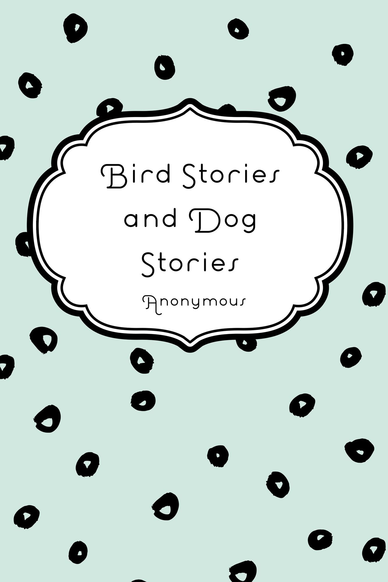 Bird Stories and Dog Stories