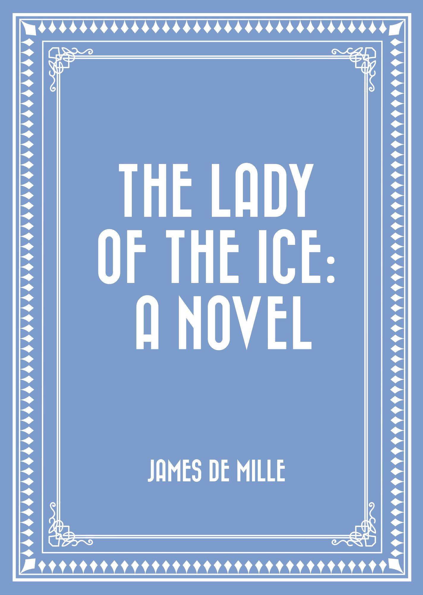 The Lady of the Ice: A Novel