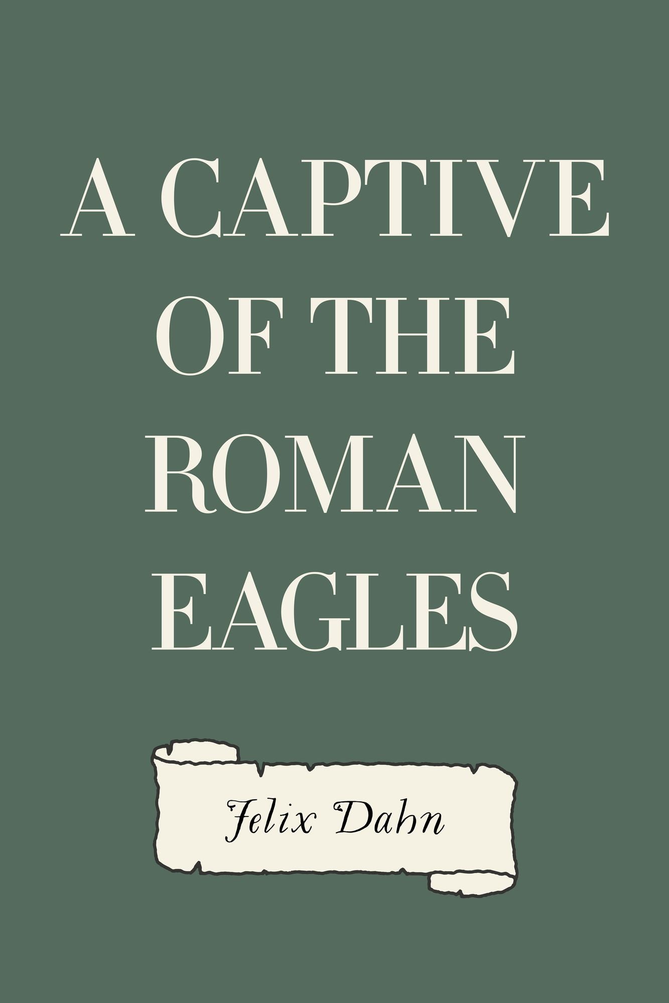 A Captive of the Roman Eagles