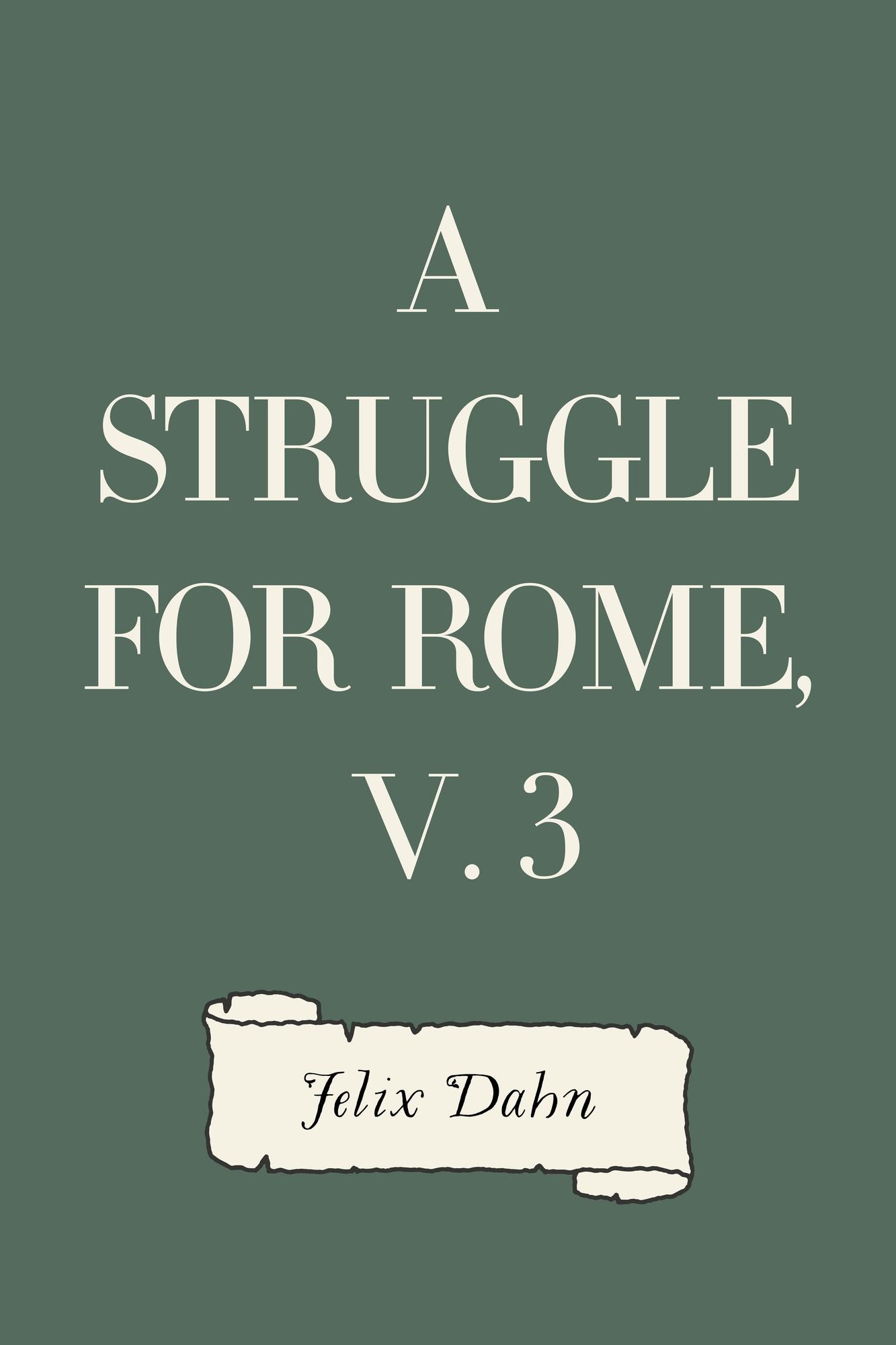 A Struggle for Rome, v. 3