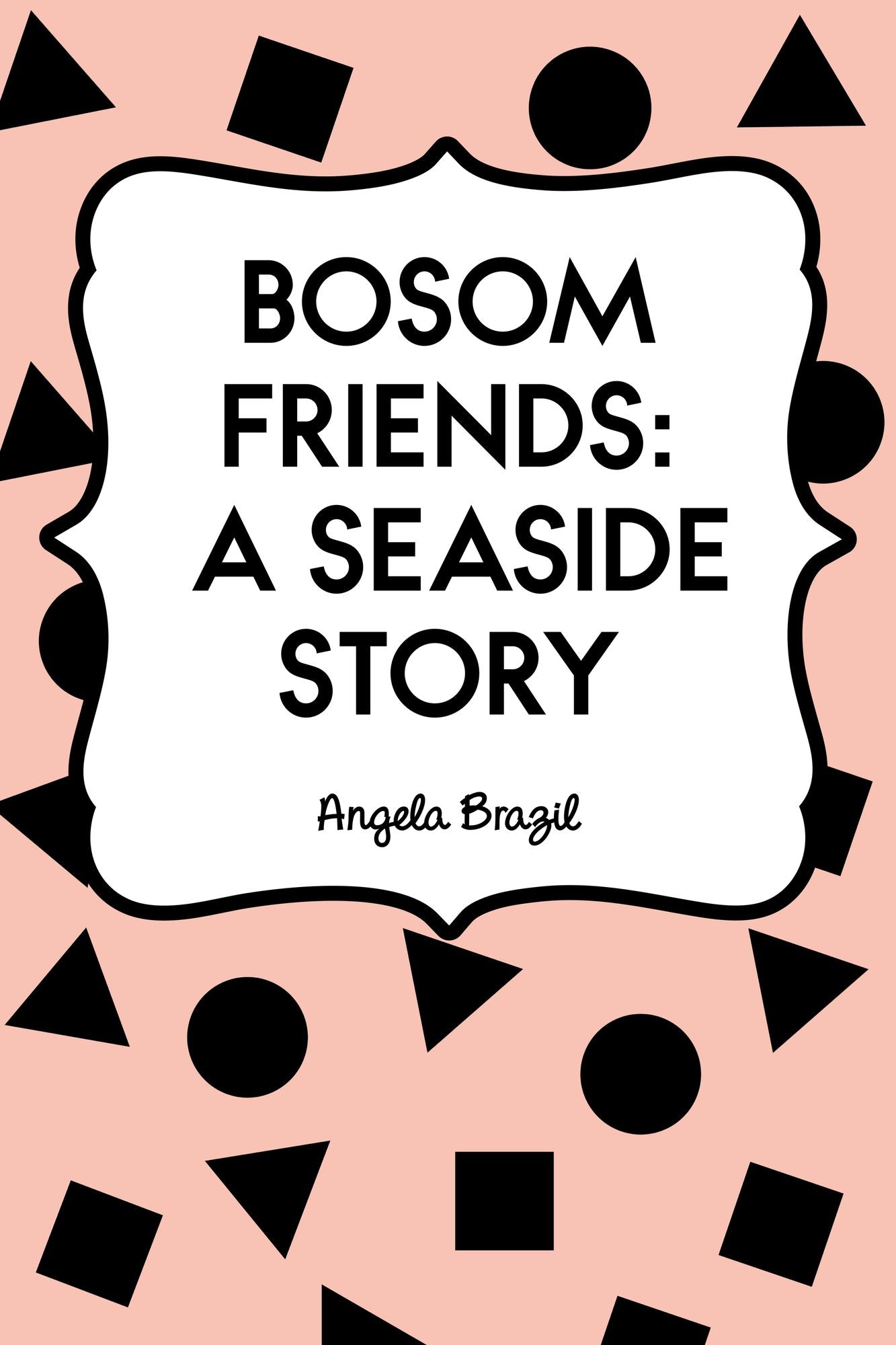Bosom Friends: A Seaside Story