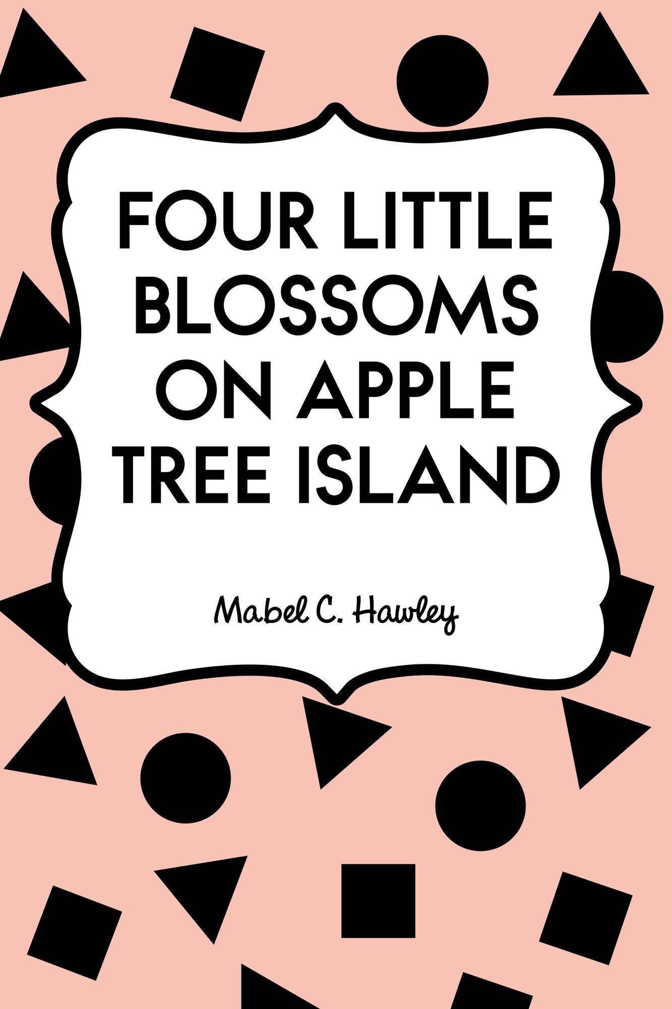 Four Little Blossoms on Apple Tree Island