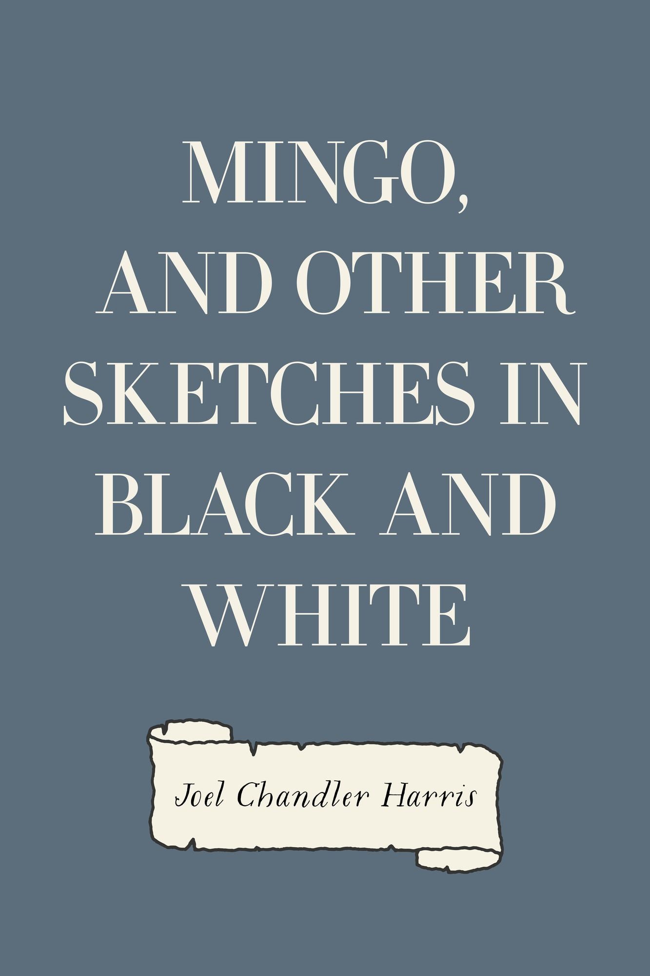 Mingo, and Other Sketches in Black and White