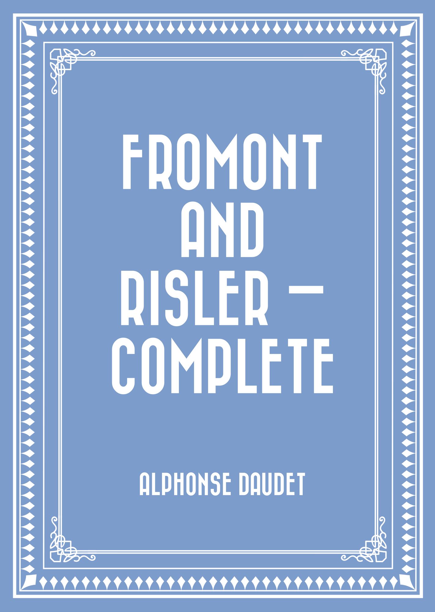 Fromont and Risler -- Complete