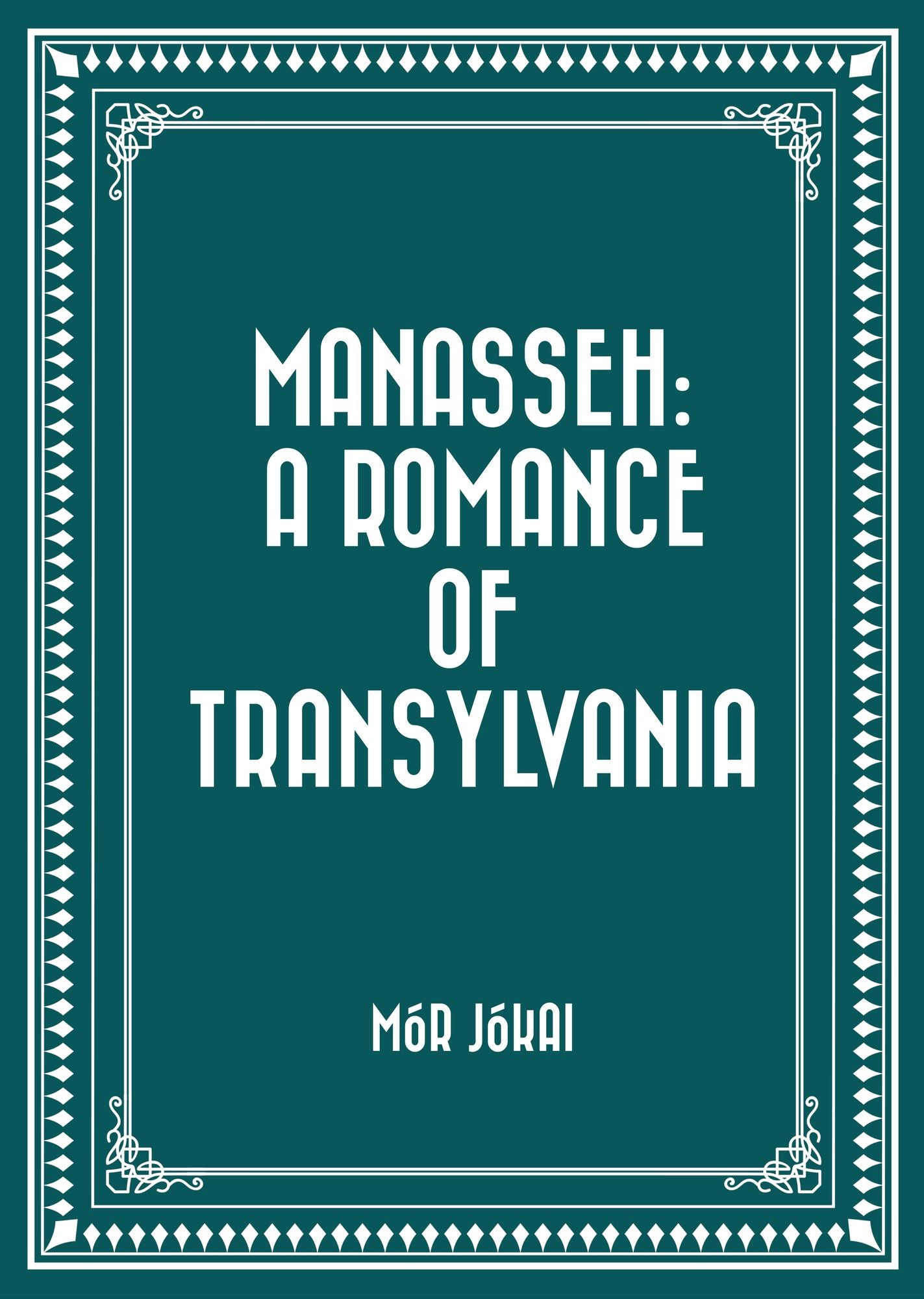 Manasseh: A Romance of Transylvania