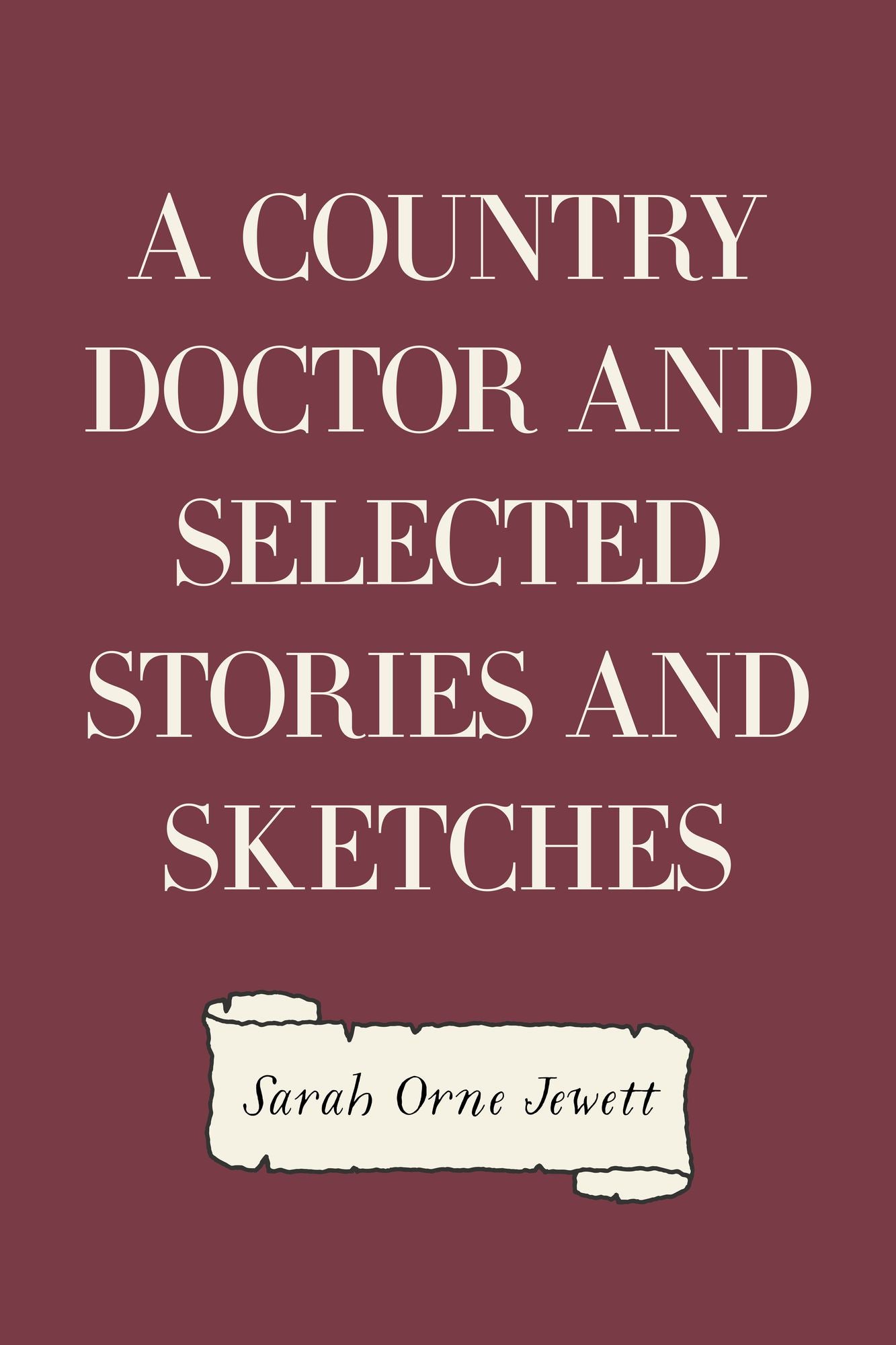 A Country Doctor and Selected Stories and Sketches